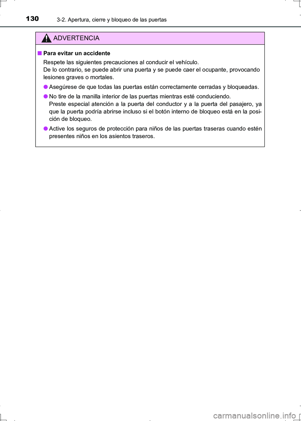TOYOTA AURIS HYBRID 2017 Manual del propietario (in Spanish) 1303-2. Apertura, cierre y bloqueo de las puertas
UK_AURIS_HV_HB_ES (OM12L10S)
ADVERTENCIA
■Para evitar un accidente
Respete las siguientes precauciones al conducir el vehículo.
De lo contrario, se TOYOTA AURIS HYBRID 2017 Manual del propietario (in Spanish) 1303-2. Apertura, cierre y bloqueo de las puertas
UK_AURIS_HV_HB_ES (OM12L10S)
ADVERTENCIA
■Para evitar un accidente
Respete las siguientes precauciones al conducir el vehículo.
De lo contrario, se