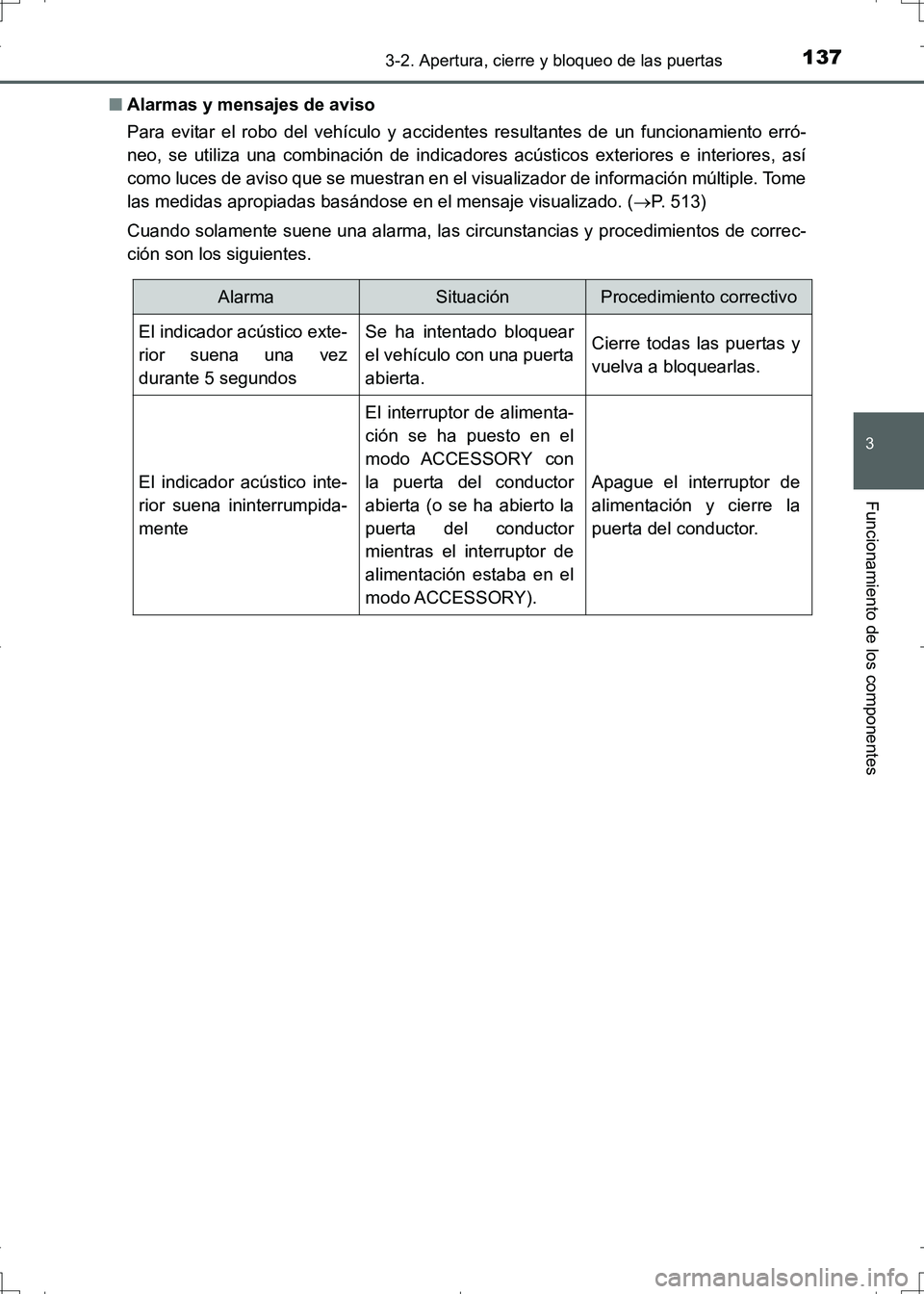 TOYOTA AURIS HYBRID 2017 Manual del propietario (in Spanish) 1373-2. Apertura, cierre y bloqueo de las puertas
3
Funcionamiento de los componentes
UK_AURIS_HV_HB_ES (OM12L10S)■Alarmas y mensajes de aviso
Para evitar el robo del vehículo y accidentes resultan TOYOTA AURIS HYBRID 2017 Manual del propietario (in Spanish) 1373-2. Apertura, cierre y bloqueo de las puertas
3
Funcionamiento de los componentes
UK_AURIS_HV_HB_ES (OM12L10S)■Alarmas y mensajes de aviso
Para evitar el robo del vehículo y accidentes resultan