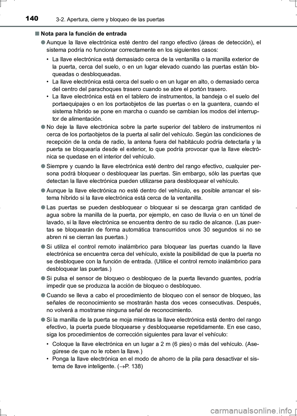 TOYOTA AURIS HYBRID 2017 Manual del propietario (in Spanish) 1403-2. Apertura, cierre y bloqueo de las puertas
UK_AURIS_HV_HB_ES (OM12L10S)■Nota para la función de entrada
●Aunque la llave electrónica esté dentro del rango efectivo (áreas de detección) TOYOTA AURIS HYBRID 2017 Manual del propietario (in Spanish) 1403-2. Apertura, cierre y bloqueo de las puertas
UK_AURIS_HV_HB_ES (OM12L10S)■Nota para la función de entrada
●Aunque la llave electrónica esté dentro del rango efectivo (áreas de detección)