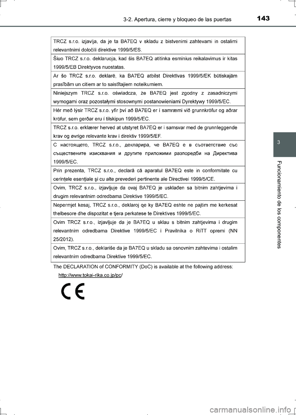 TOYOTA AURIS HYBRID 2017  Manual del propietario (in Spanish) 1433-2. Apertura, cierre y bloqueo de las puertas
3
Funcionamiento de los componentes
UK_AURIS_HV_HB_ES (OM12L10S)
UK AURIS_HV_HB_OM_Spanish_OM12L10S.book  143 ページ  ２０１６年６月２８