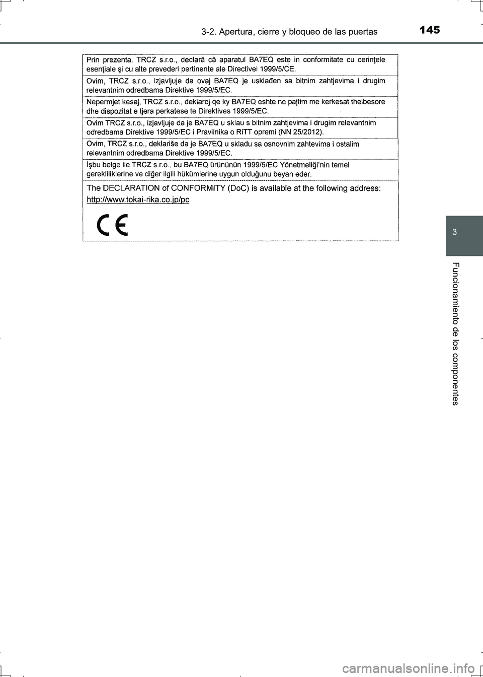 TOYOTA AURIS HYBRID 2017  Manual del propietario (in Spanish) 1453-2. Apertura, cierre y bloqueo de las puertas
3
Funcionamiento de los componentes
UK_AURIS_HV_HB_ES (OM12L10S)
UK AURIS_HV_HB_OM_Spanish_OM12L10S.book  145 ページ  ２０１６年６月２８