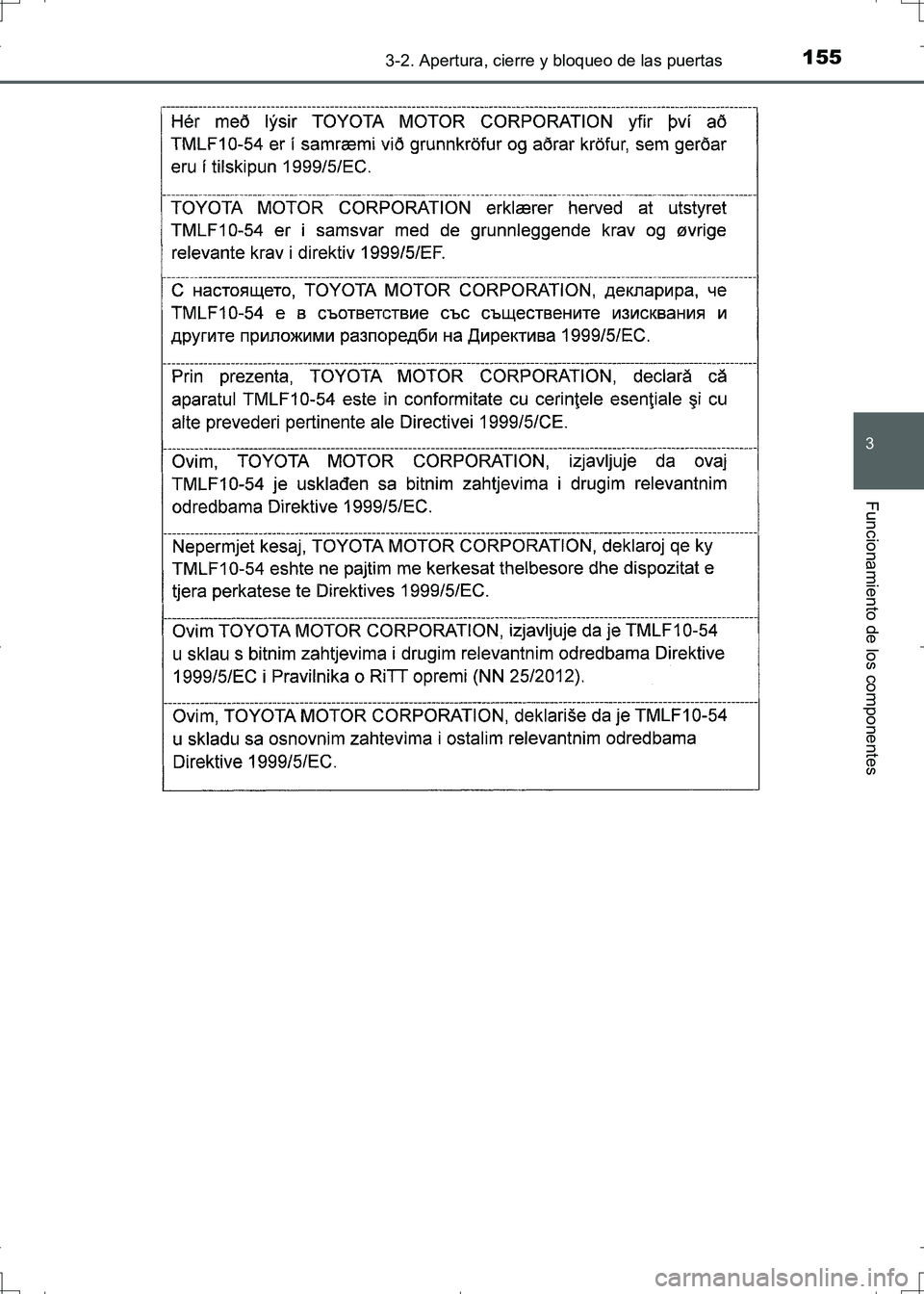 TOYOTA AURIS HYBRID 2017 Manual del propietario (in Spanish) 1553-2. Apertura, cierre y bloqueo de las puertas
3
Funcionamiento de los componentes
UK_AURIS_HV_HB_ES (OM12L10S)
UK AURIS_HV_HB_OM_Spanish_OM12L10S.book 155 ページ 2016年6月28 TOYOTA AURIS HYBRID 2017 Manual del propietario (in Spanish) 1553-2. Apertura, cierre y bloqueo de las puertas
3
Funcionamiento de los componentes
UK_AURIS_HV_HB_ES (OM12L10S)
UK AURIS_HV_HB_OM_Spanish_OM12L10S.book 155 ページ 2016年6月28