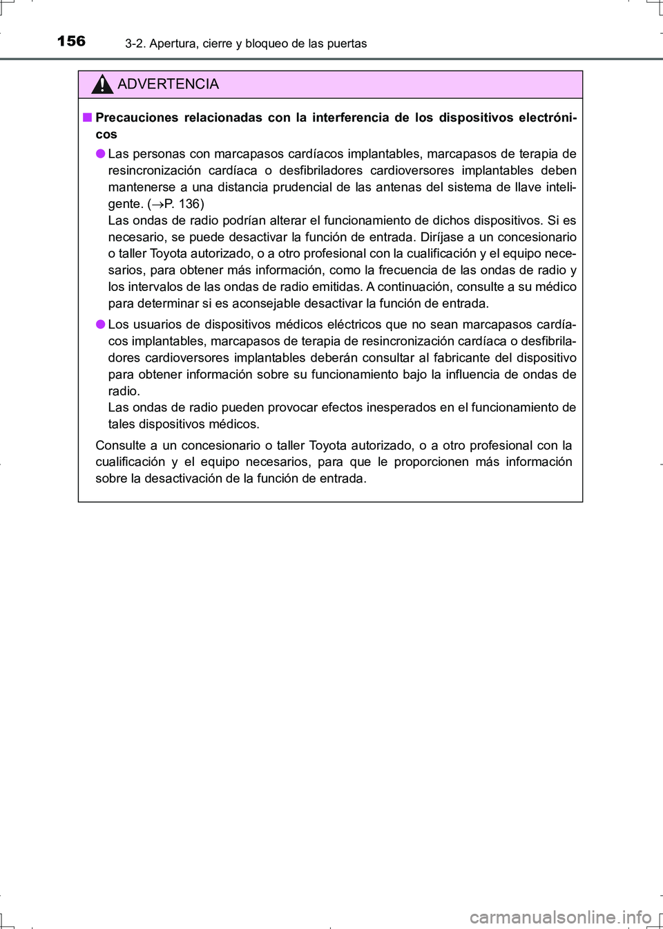 TOYOTA AURIS HYBRID 2017 Manual del propietario (in Spanish) 1563-2. Apertura, cierre y bloqueo de las puertas
UK_AURIS_HV_HB_ES (OM12L10S)
ADVERTENCIA
■Precauciones relacionadas con la interferencia de los dispositivos electróni-
cos
●Las personas con mar TOYOTA AURIS HYBRID 2017 Manual del propietario (in Spanish) 1563-2. Apertura, cierre y bloqueo de las puertas
UK_AURIS_HV_HB_ES (OM12L10S)
ADVERTENCIA
■Precauciones relacionadas con la interferencia de los dispositivos electróni-
cos
●Las personas con mar