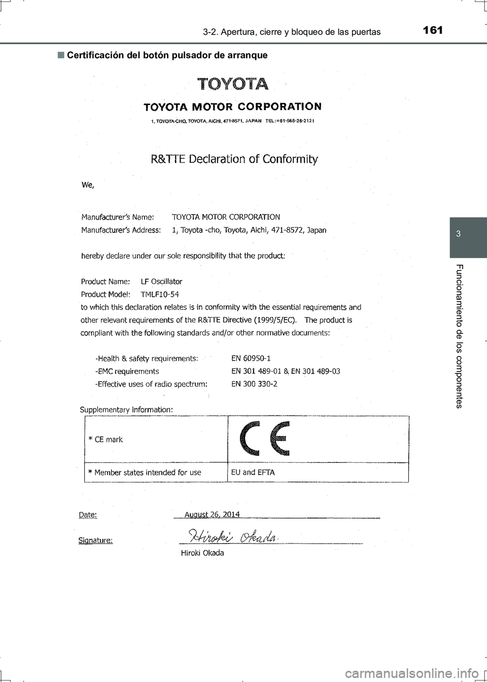 TOYOTA AURIS HYBRID 2017  Manual del propietario (in Spanish) 1613-2. Apertura, cierre y bloqueo de las puertas
3
Funcionamiento de los componentes
UK_AURIS_HV_HB_ES (OM12L10S)■Certificación del botón pulsador de arranque
UK AURIS_HV_HB_OM_Spanish_OM12L10S.b