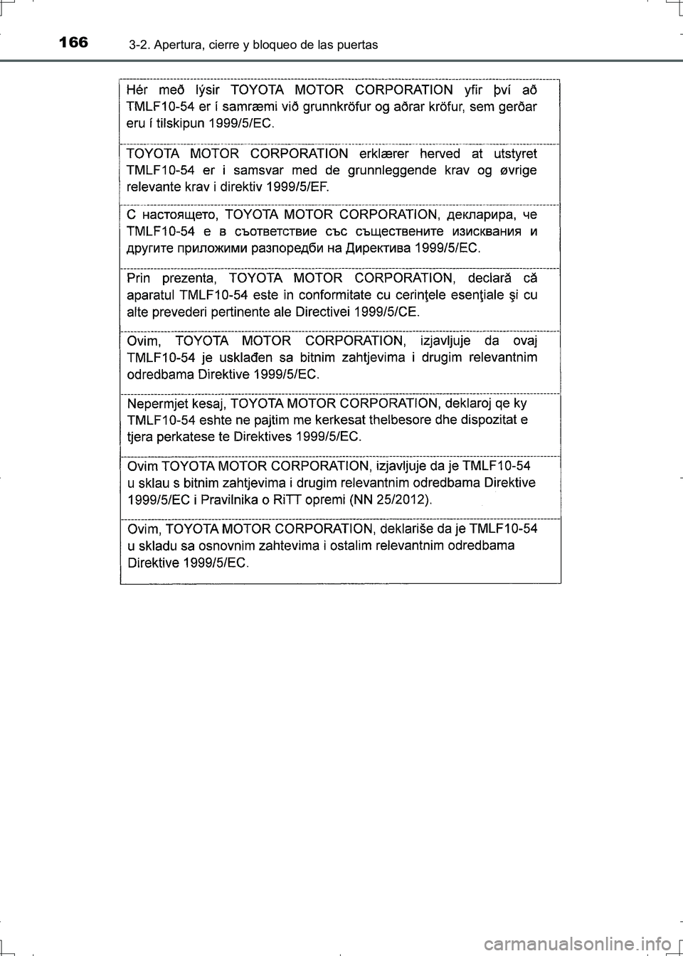 TOYOTA AURIS HYBRID 2017  Manual del propietario (in Spanish) 1663-2. Apertura, cierre y bloqueo de las puertas
UK_AURIS_HV_HB_ES (OM12L10S)
UK AURIS_HV_HB_OM_Spanish_OM12L10S.book  166 ページ  ２０１６年６月２８日　火曜日　午後６時３５