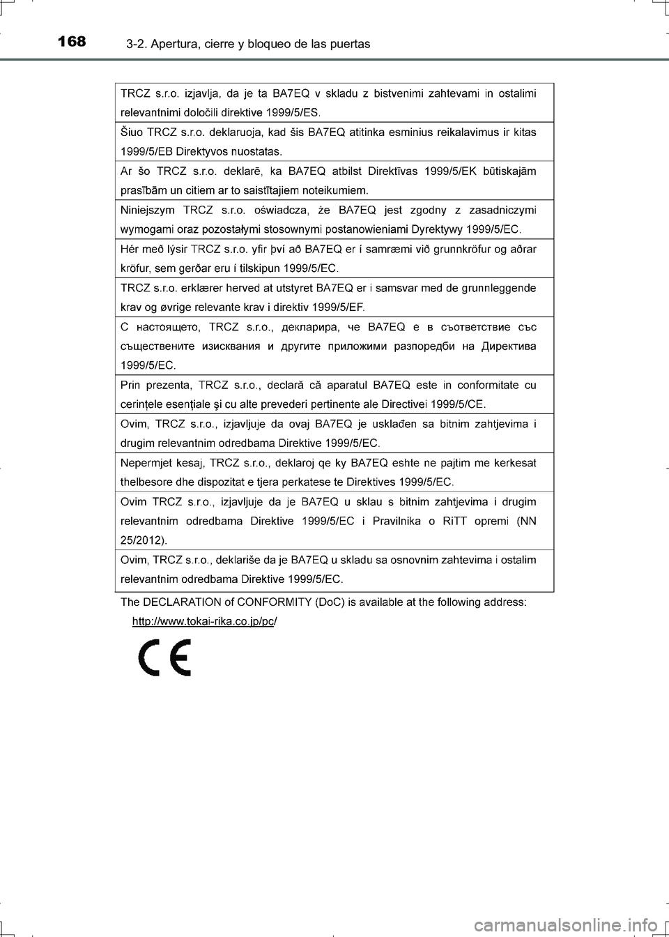 TOYOTA AURIS HYBRID 2017  Manual del propietario (in Spanish) 1683-2. Apertura, cierre y bloqueo de las puertas
UK_AURIS_HV_HB_ES (OM12L10S)
UK AURIS_HV_HB_OM_Spanish_OM12L10S.book  168 ページ  ２０１６年６月２８日　火曜日　午後６時３５