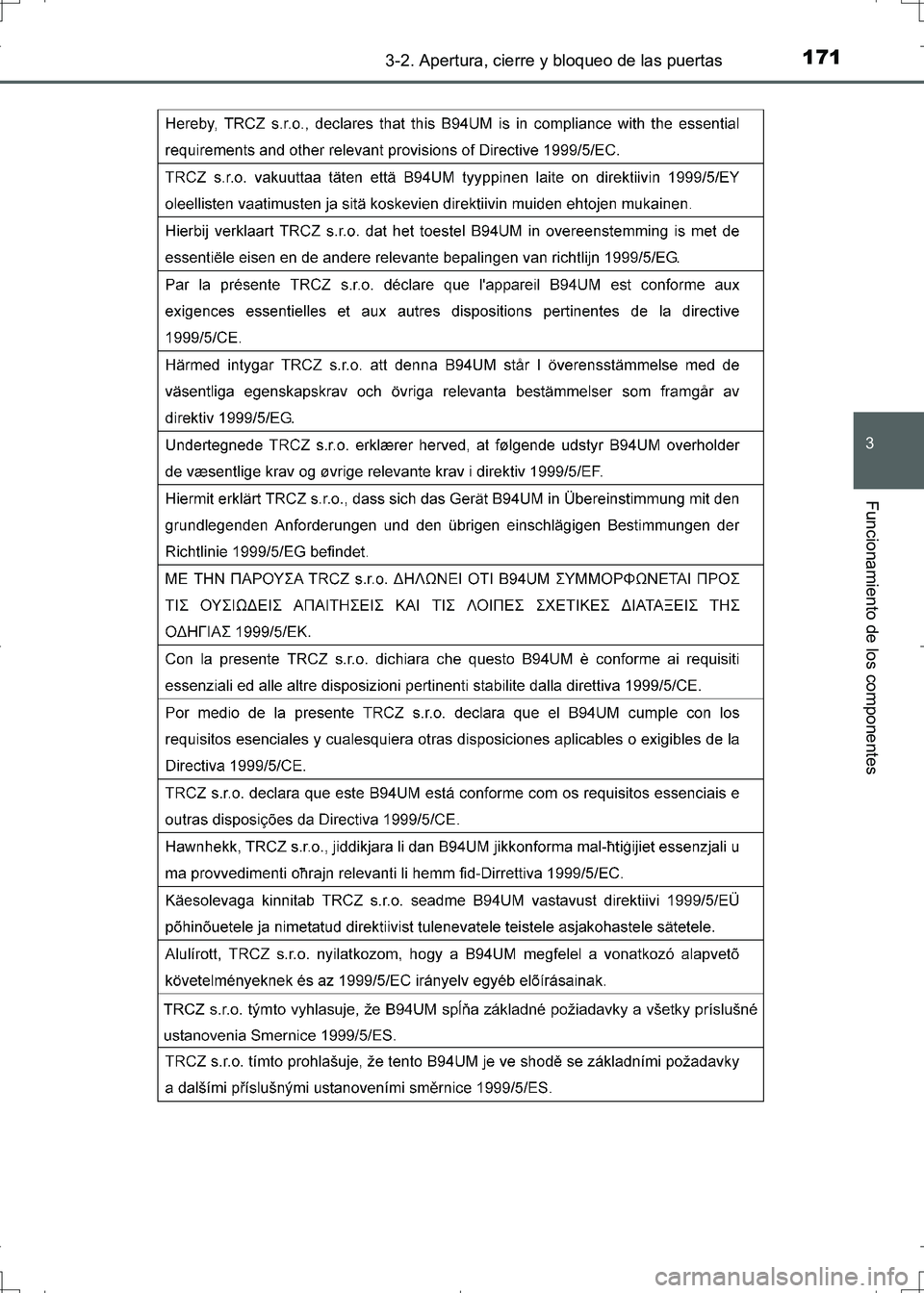 TOYOTA AURIS HYBRID 2017 Manual del propietario (in Spanish) 1713-2. Apertura, cierre y bloqueo de las puertas
3
Funcionamiento de los componentes
UK_AURIS_HV_HB_ES (OM12L10S)
UK AURIS_HV_HB_OM_Spanish_OM12L10S.book 171 ページ 2016年6月28 TOYOTA AURIS HYBRID 2017 Manual del propietario (in Spanish) 1713-2. Apertura, cierre y bloqueo de las puertas
3
Funcionamiento de los componentes
UK_AURIS_HV_HB_ES (OM12L10S)
UK AURIS_HV_HB_OM_Spanish_OM12L10S.book 171 ページ 2016年6月28