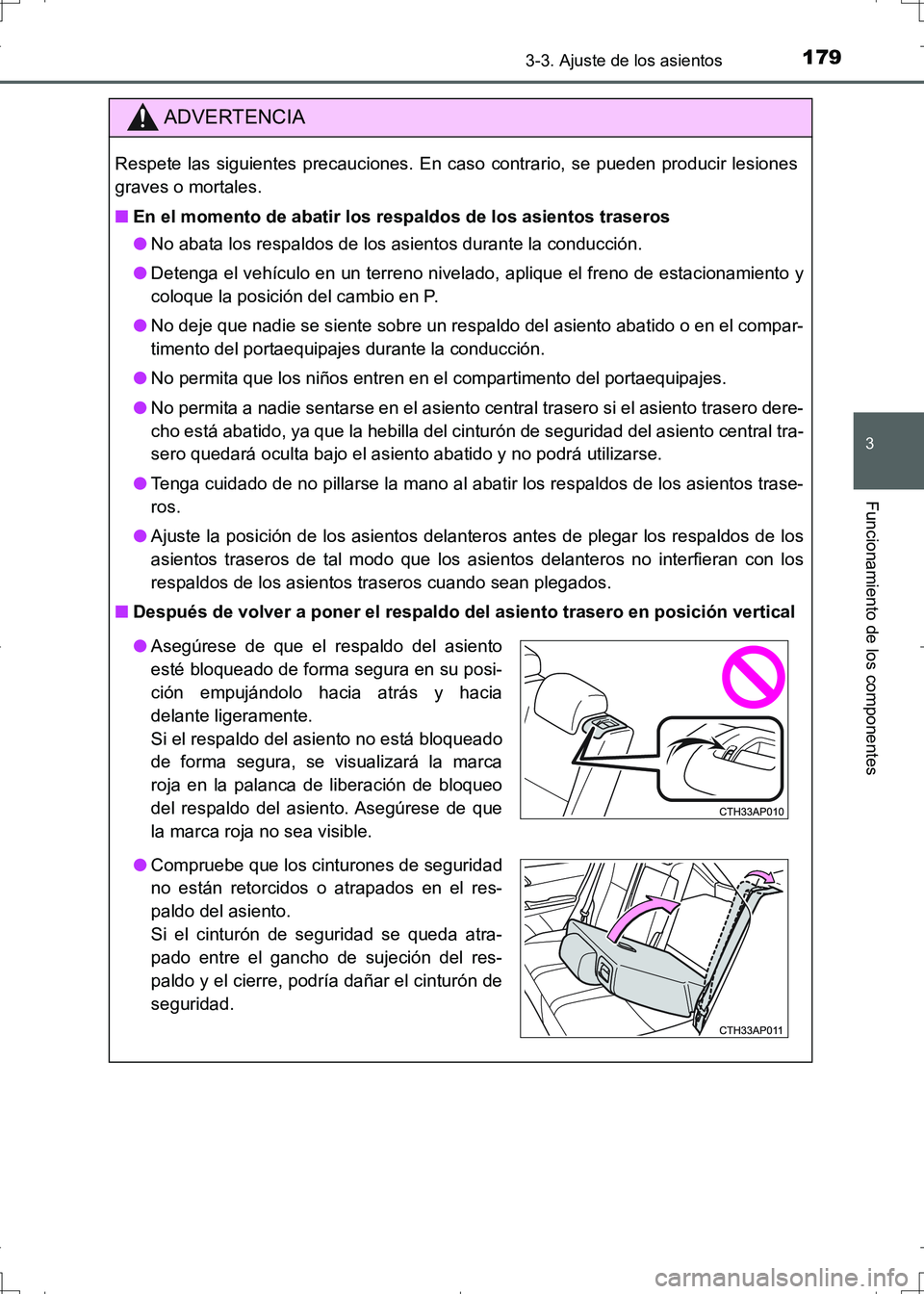 TOYOTA AURIS HYBRID 2017 Manual del propietario (in Spanish) 1793-3. Ajuste de los asientos
3
Funcionamiento de los componentes
UK_AURIS_HV_HB_ES (OM12L10S)
ADVERTENCIA
Respete las siguientes precauciones. En caso contrario, se pueden producir lesiones
graves o TOYOTA AURIS HYBRID 2017 Manual del propietario (in Spanish) 1793-3. Ajuste de los asientos
3
Funcionamiento de los componentes
UK_AURIS_HV_HB_ES (OM12L10S)
ADVERTENCIA
Respete las siguientes precauciones. En caso contrario, se pueden producir lesiones
graves o
