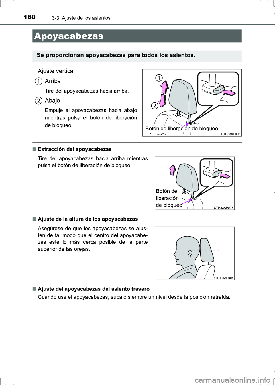 TOYOTA AURIS HYBRID 2017 Manual del propietario (in Spanish) 1803-3. Ajuste de los asientos
UK_AURIS_HV_HB_ES (OM12L10S)
Ajuste vertical
Arriba
Tire del apoyacabezas hacia arriba.
Abajo
Empuje el apoyacabezas hacia abajo
mientras pulsa el botón de liberación
TOYOTA AURIS HYBRID 2017 Manual del propietario (in Spanish) 1803-3. Ajuste de los asientos
UK_AURIS_HV_HB_ES (OM12L10S)
Ajuste vertical
Arriba
Tire del apoyacabezas hacia arriba.
Abajo
Empuje el apoyacabezas hacia abajo
mientras pulsa el botón de liberación