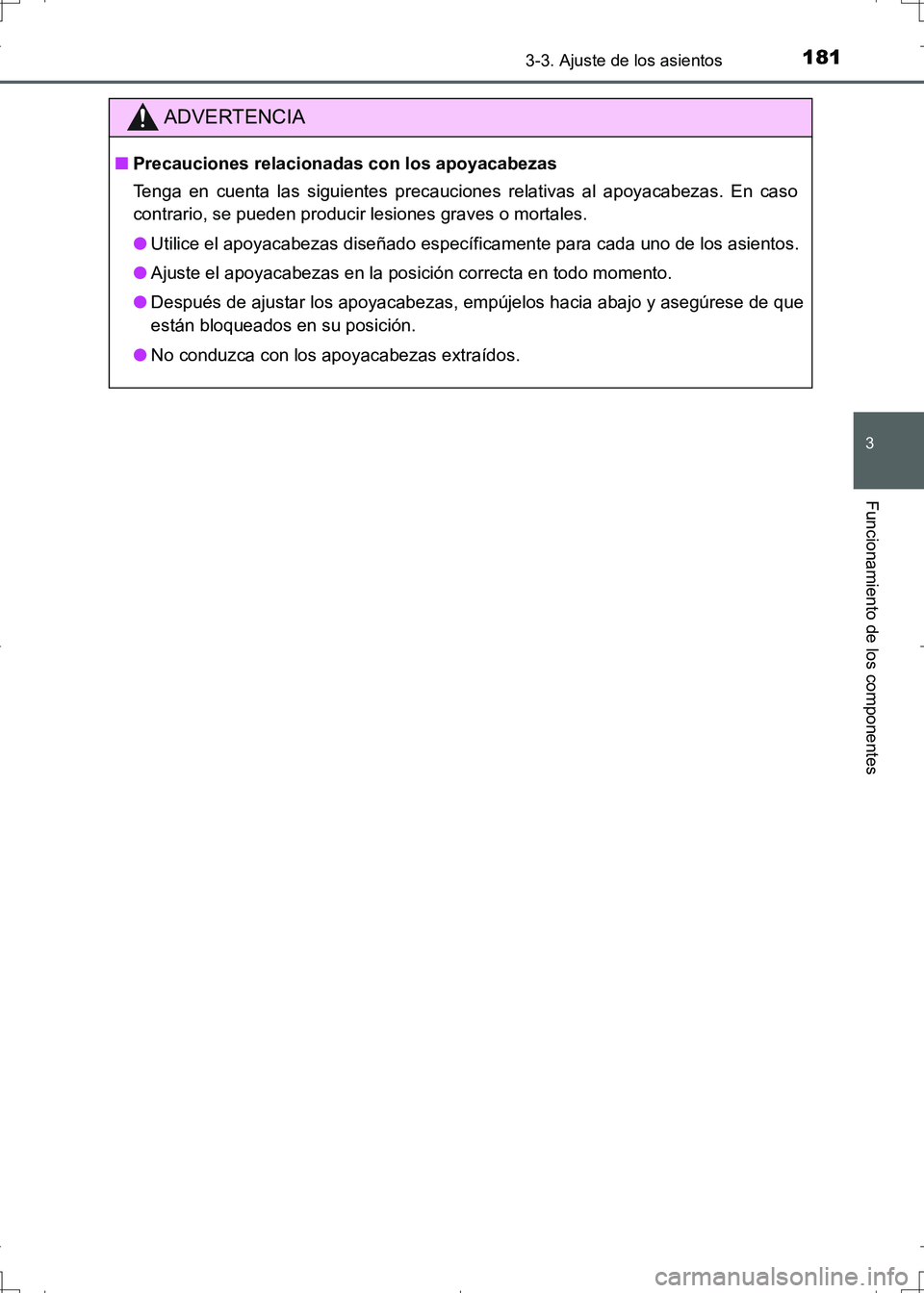TOYOTA AURIS HYBRID 2017 Manual del propietario (in Spanish) 1813-3. Ajuste de los asientos
3
Funcionamiento de los componentes
UK_AURIS_HV_HB_ES (OM12L10S)
ADVERTENCIA
■Precauciones relacionadas con los apoyacabezas
Tenga en cuenta las siguientes precaucione TOYOTA AURIS HYBRID 2017 Manual del propietario (in Spanish) 1813-3. Ajuste de los asientos
3
Funcionamiento de los componentes
UK_AURIS_HV_HB_ES (OM12L10S)
ADVERTENCIA
■Precauciones relacionadas con los apoyacabezas
Tenga en cuenta las siguientes precaucione