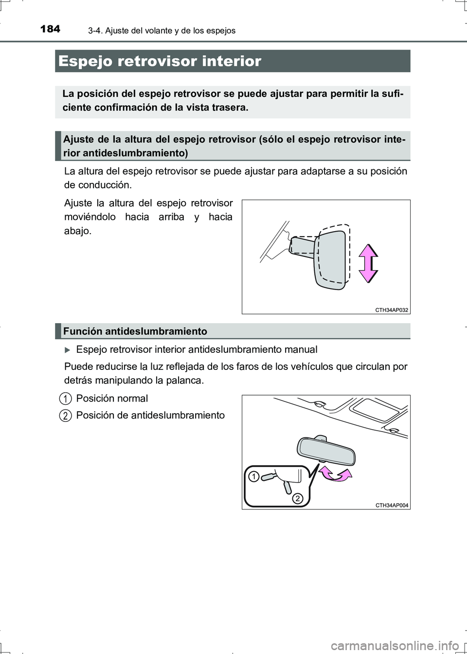 TOYOTA AURIS HYBRID 2017 Manual del propietario (in Spanish) 1843-4. Ajuste del volante y de los espejos
UK_AURIS_HV_HB_ES (OM12L10S)
La altura del espejo retrovisor se puede ajustar para adaptarse a su posición
de conducción.
Ajuste la altura del espejo retr TOYOTA AURIS HYBRID 2017 Manual del propietario (in Spanish) 1843-4. Ajuste del volante y de los espejos
UK_AURIS_HV_HB_ES (OM12L10S)
La altura del espejo retrovisor se puede ajustar para adaptarse a su posición
de conducción.
Ajuste la altura del espejo retr