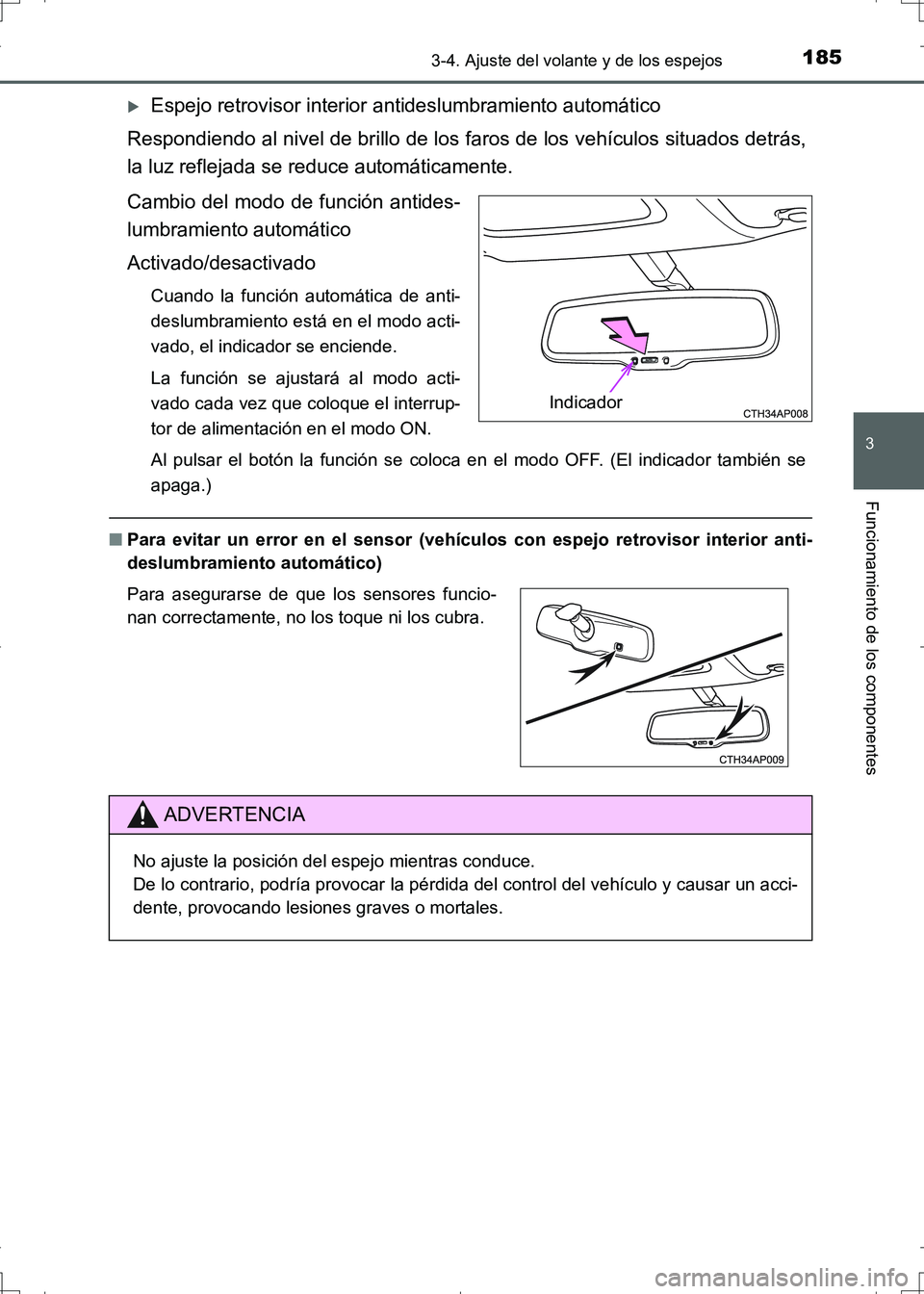 TOYOTA AURIS HYBRID 2017 Manual del propietario (in Spanish) 1853-4. Ajuste del volante y de los espejos
3
Funcionamiento de los componentes
UK_AURIS_HV_HB_ES (OM12L10S)
Espejo retrovisor interior antideslumbramiento automático
Respondiendo al nivel de bril TOYOTA AURIS HYBRID 2017 Manual del propietario (in Spanish) 1853-4. Ajuste del volante y de los espejos
3
Funcionamiento de los componentes
UK_AURIS_HV_HB_ES (OM12L10S)
Espejo retrovisor interior antideslumbramiento automático
Respondiendo al nivel de bril