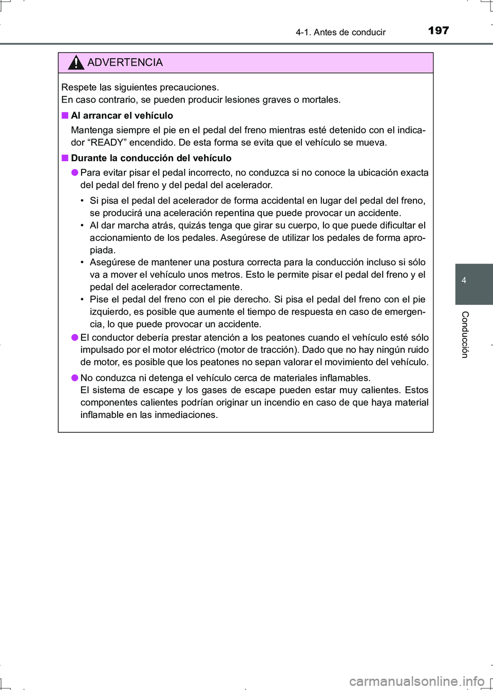 TOYOTA AURIS HYBRID 2017 Manual del propietario (in Spanish) 1974-1. Antes de conducir
4
Conducción
UK_AURIS_HV_HB_ES (OM12L10S)
ADVERTENCIA
Respete las siguientes precauciones.
En caso contrario, se pueden producir lesiones graves o mortales.
■Al arrancar TOYOTA AURIS HYBRID 2017 Manual del propietario (in Spanish) 1974-1. Antes de conducir
4
Conducción
UK_AURIS_HV_HB_ES (OM12L10S)
ADVERTENCIA
Respete las siguientes precauciones.
En caso contrario, se pueden producir lesiones graves o mortales.
■Al arrancar