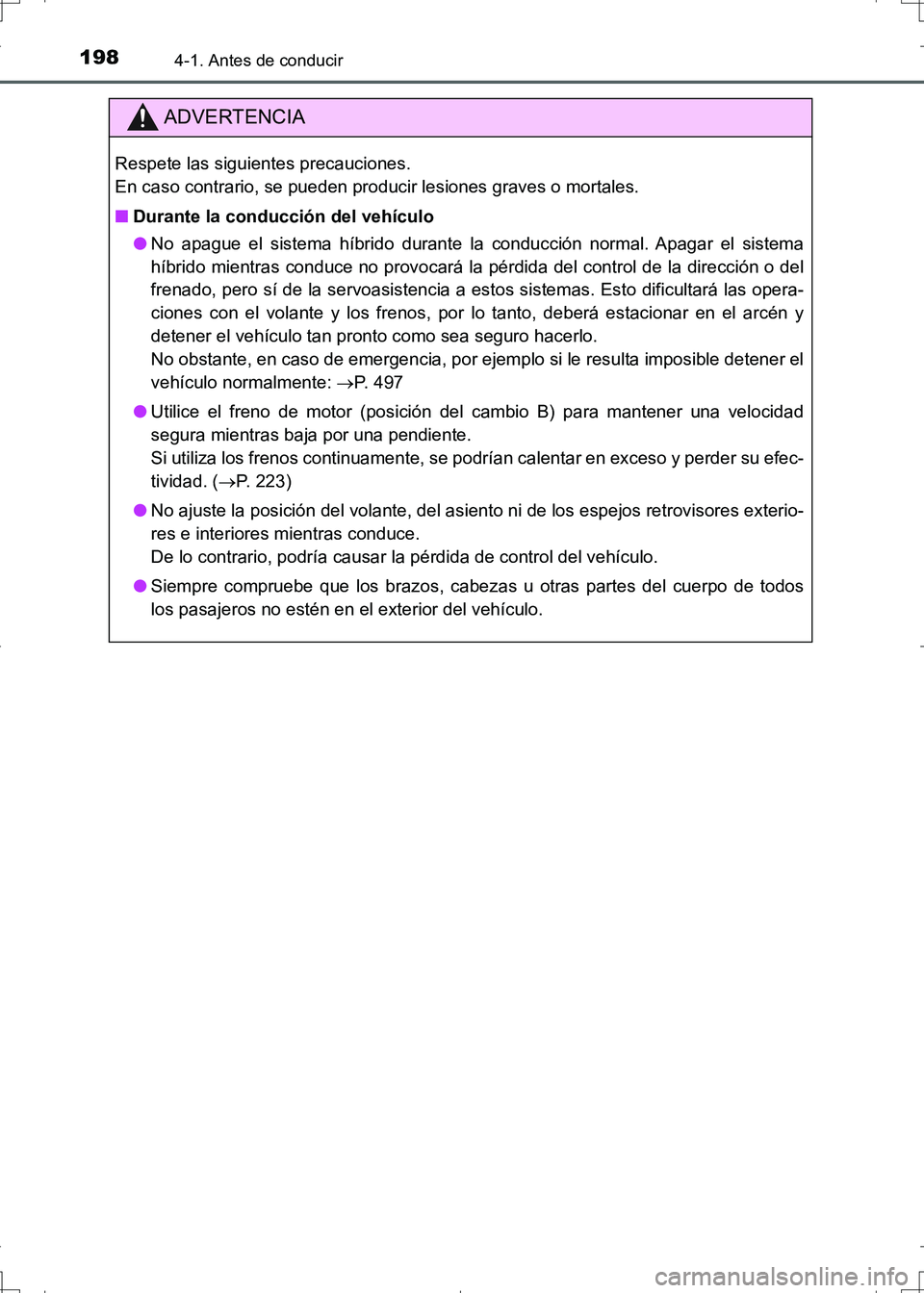 TOYOTA AURIS HYBRID 2017 Manual del propietario (in Spanish) 1984-1. Antes de conducir
UK_AURIS_HV_HB_ES (OM12L10S)
ADVERTENCIA
Respete las siguientes precauciones.
En caso contrario, se pueden producir lesiones graves o mortales.
■Durante la conducción del TOYOTA AURIS HYBRID 2017 Manual del propietario (in Spanish) 1984-1. Antes de conducir
UK_AURIS_HV_HB_ES (OM12L10S)
ADVERTENCIA
Respete las siguientes precauciones.
En caso contrario, se pueden producir lesiones graves o mortales.
■Durante la conducción del