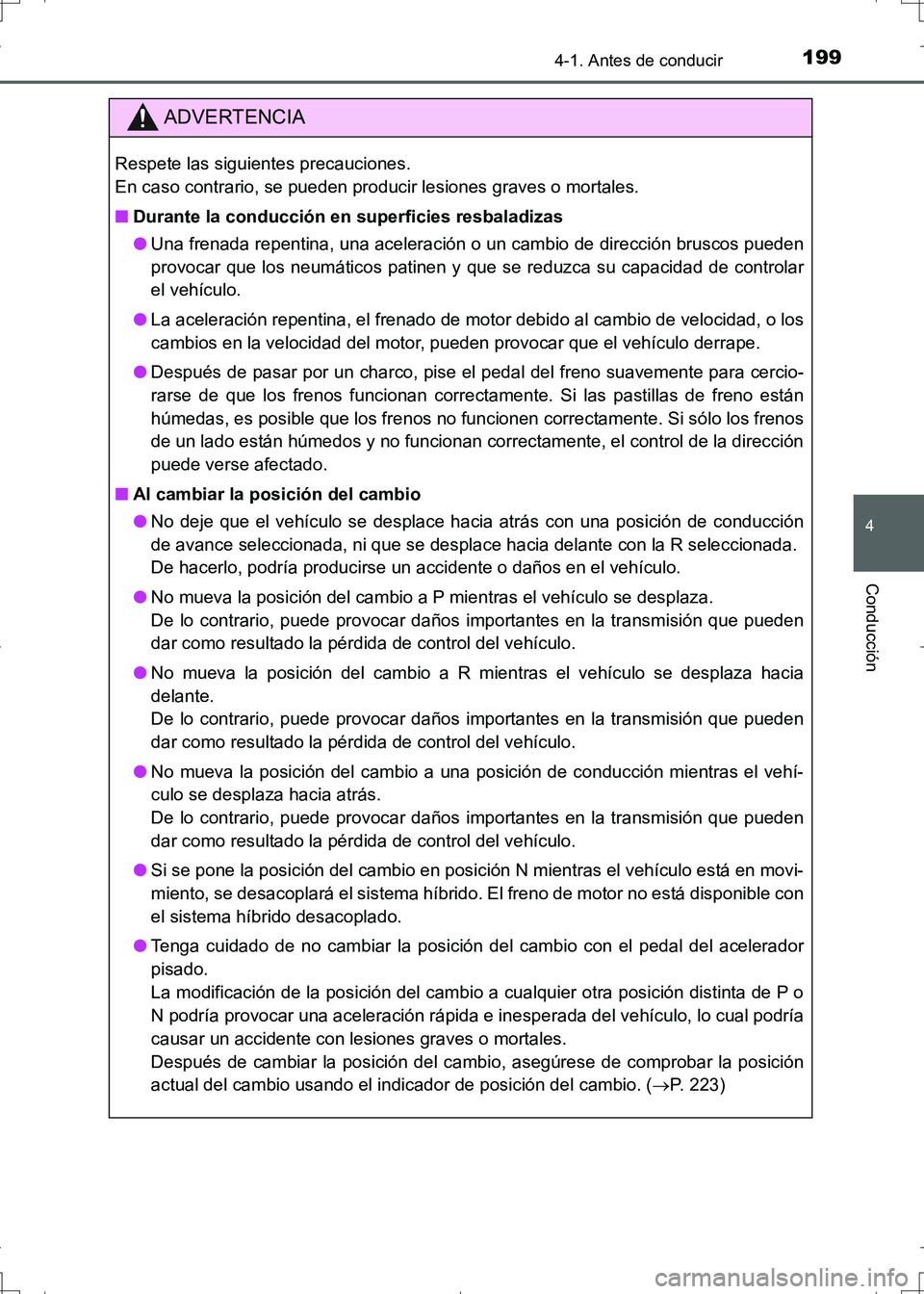 TOYOTA AURIS HYBRID 2017 Manual del propietario (in Spanish) 1994-1. Antes de conducir
4
Conducción
UK_AURIS_HV_HB_ES (OM12L10S)
ADVERTENCIA
Respete las siguientes precauciones.
En caso contrario, se pueden producir lesiones graves o mortales.
■Durante la c TOYOTA AURIS HYBRID 2017 Manual del propietario (in Spanish) 1994-1. Antes de conducir
4
Conducción
UK_AURIS_HV_HB_ES (OM12L10S)
ADVERTENCIA
Respete las siguientes precauciones.
En caso contrario, se pueden producir lesiones graves o mortales.
■Durante la c