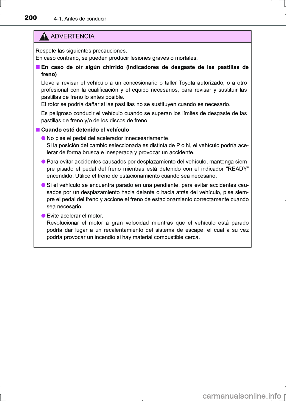 TOYOTA AURIS HYBRID 2017 Manual del propietario (in Spanish) 2004-1. Antes de conducir
UK_AURIS_HV_HB_ES (OM12L10S)
ADVERTENCIA
Respete las siguientes precauciones.
En caso contrario, se pueden producir lesiones graves o mortales.
■En caso de oír algún chi TOYOTA AURIS HYBRID 2017 Manual del propietario (in Spanish) 2004-1. Antes de conducir
UK_AURIS_HV_HB_ES (OM12L10S)
ADVERTENCIA
Respete las siguientes precauciones.
En caso contrario, se pueden producir lesiones graves o mortales.
■En caso de oír algún chi