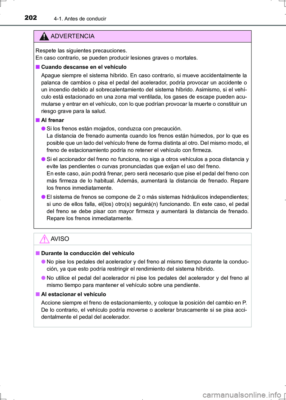 TOYOTA AURIS HYBRID 2017 Manual del propietario (in Spanish) 2024-1. Antes de conducir
UK_AURIS_HV_HB_ES (OM12L10S)
ADVERTENCIA
Respete las siguientes precauciones.
En caso contrario, se pueden producir lesiones graves o mortales.
■Cuando descanse en el veh TOYOTA AURIS HYBRID 2017 Manual del propietario (in Spanish) 2024-1. Antes de conducir
UK_AURIS_HV_HB_ES (OM12L10S)
ADVERTENCIA
Respete las siguientes precauciones.
En caso contrario, se pueden producir lesiones graves o mortales.
■Cuando descanse en el veh