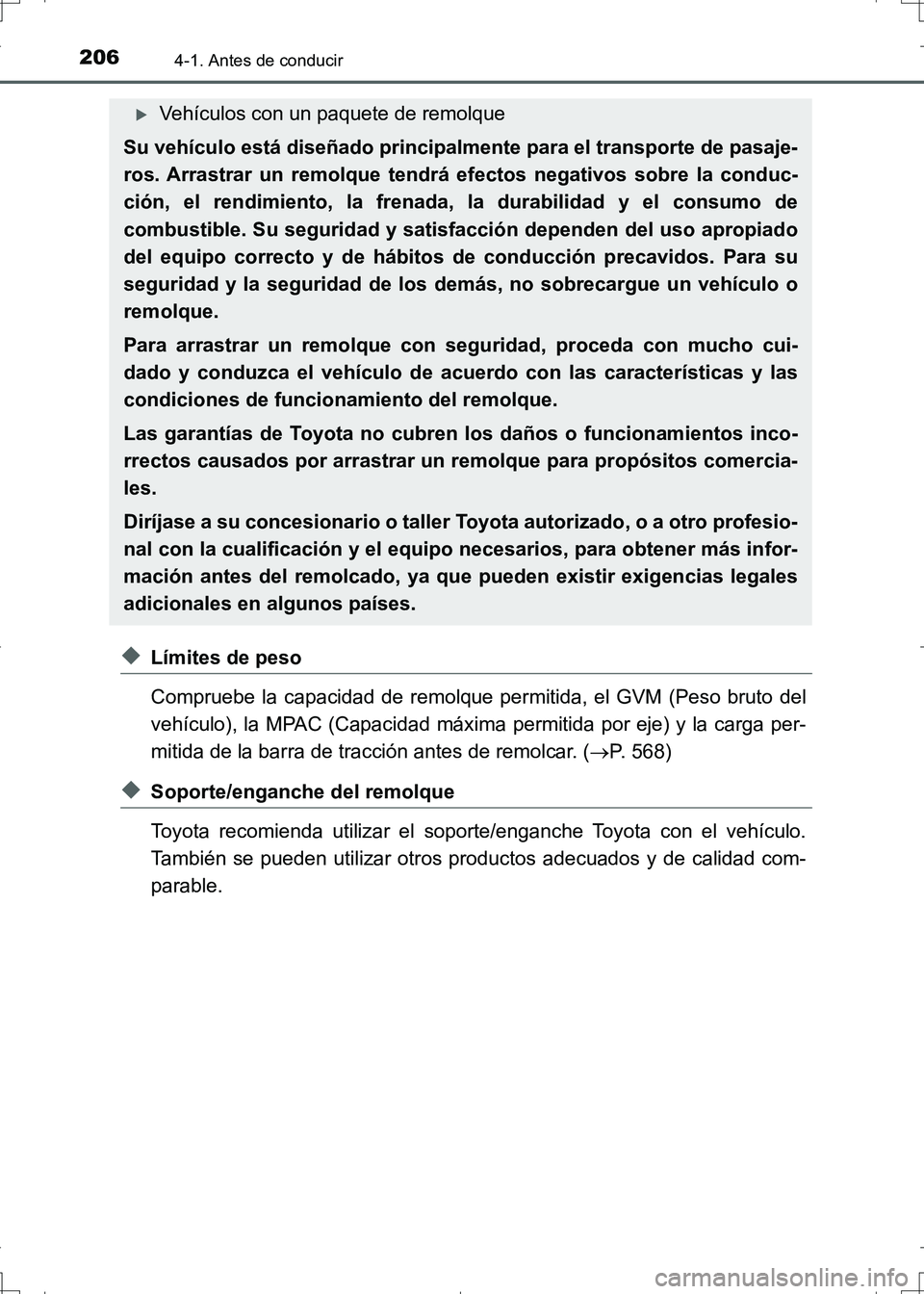 TOYOTA AURIS HYBRID 2017 Manual del propietario (in Spanish) 2064-1. Antes de conducir
UK_AURIS_HV_HB_ES (OM12L10S)
◆Límites de peso
Compruebe la capacidad de remolque permitida, el GVM (Peso bruto del
vehículo), la MPAC (Capacidad máxima permitida por eje TOYOTA AURIS HYBRID 2017 Manual del propietario (in Spanish) 2064-1. Antes de conducir
UK_AURIS_HV_HB_ES (OM12L10S)
◆Límites de peso
Compruebe la capacidad de remolque permitida, el GVM (Peso bruto del
vehículo), la MPAC (Capacidad máxima permitida por eje