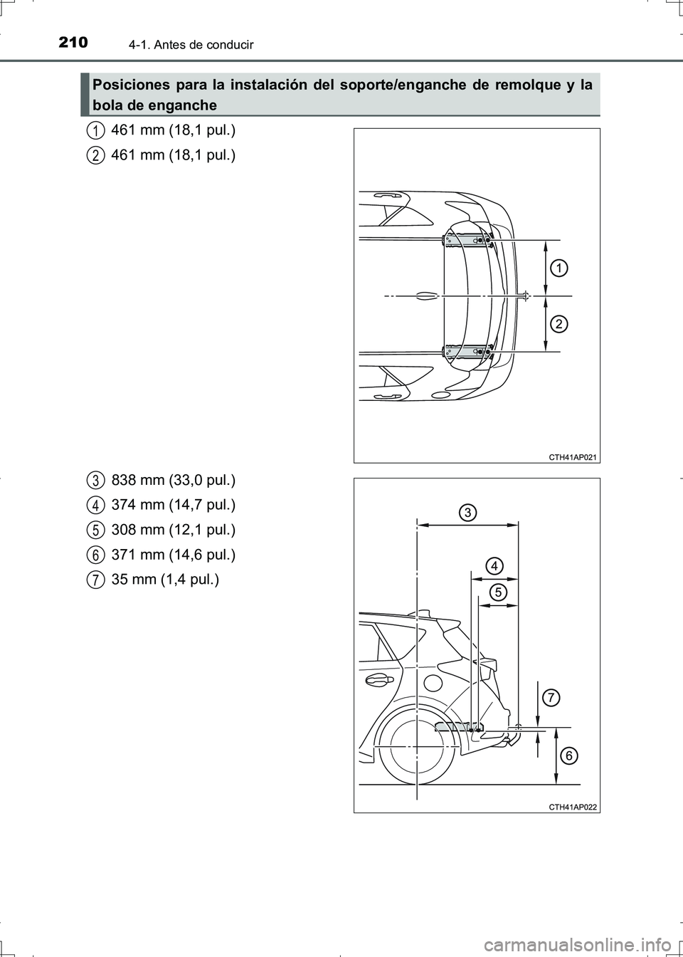 TOYOTA AURIS HYBRID 2017 Manual del propietario (in Spanish) 2104-1. Antes de conducir
UK_AURIS_HV_HB_ES (OM12L10S)
461 mm (18,1 pul.)
461 mm (18,1 pul.)
838 mm (33,0 pul.)
374 mm (14,7 pul.)
308 mm (12,1 pul.)
371 mm (14,6 pul.)
35 mm (1,4 pul.)
Posiciones par TOYOTA AURIS HYBRID 2017 Manual del propietario (in Spanish) 2104-1. Antes de conducir
UK_AURIS_HV_HB_ES (OM12L10S)
461 mm (18,1 pul.)
461 mm (18,1 pul.)
838 mm (33,0 pul.)
374 mm (14,7 pul.)
308 mm (12,1 pul.)
371 mm (14,6 pul.)
35 mm (1,4 pul.)
Posiciones par