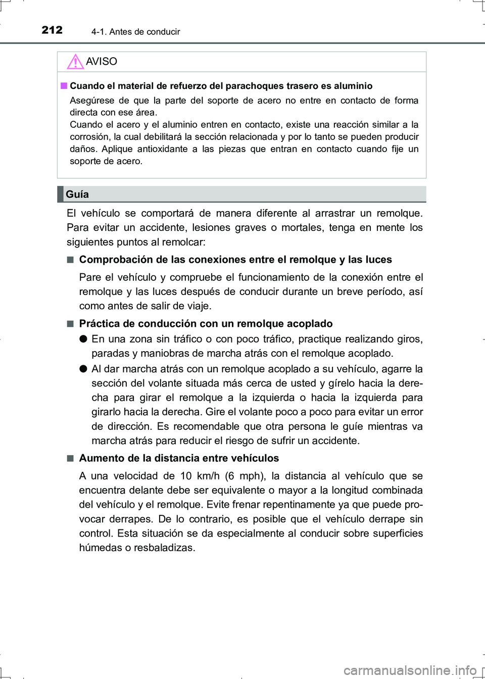 TOYOTA AURIS HYBRID 2017 Manual del propietario (in Spanish) 2124-1. Antes de conducir
UK_AURIS_HV_HB_ES (OM12L10S)
El vehículo se comportará de manera diferente al arrastrar un remolque.
Para evitar un accidente, lesiones graves o mortales, tenga en mente lo TOYOTA AURIS HYBRID 2017 Manual del propietario (in Spanish) 2124-1. Antes de conducir
UK_AURIS_HV_HB_ES (OM12L10S)
El vehículo se comportará de manera diferente al arrastrar un remolque.
Para evitar un accidente, lesiones graves o mortales, tenga en mente lo