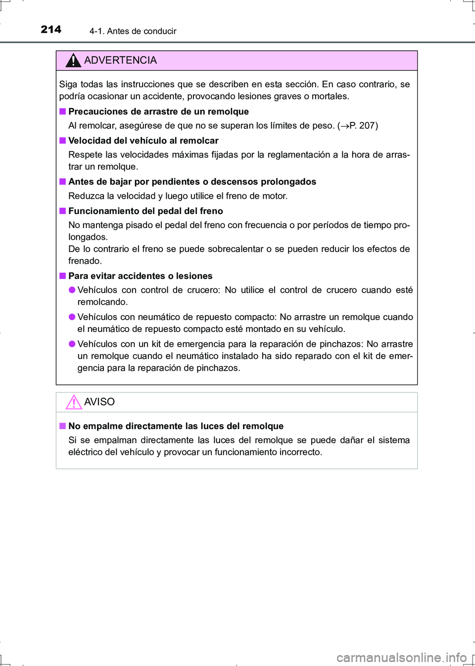 TOYOTA AURIS HYBRID 2017 Manual del propietario (in Spanish) 2144-1. Antes de conducir
UK_AURIS_HV_HB_ES (OM12L10S)
ADVERTENCIA
Siga todas las instrucciones que se describen en esta sección. En caso contrario, se
podría ocasionar un accidente, provocando lesi TOYOTA AURIS HYBRID 2017 Manual del propietario (in Spanish) 2144-1. Antes de conducir
UK_AURIS_HV_HB_ES (OM12L10S)
ADVERTENCIA
Siga todas las instrucciones que se describen en esta sección. En caso contrario, se
podría ocasionar un accidente, provocando lesi