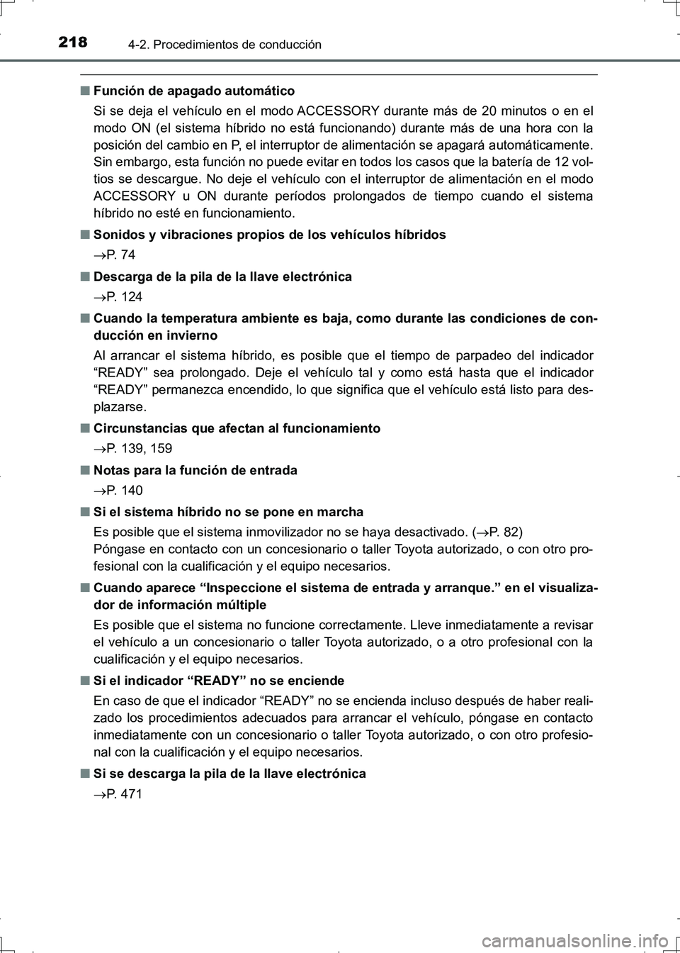TOYOTA AURIS HYBRID 2017 Manual del propietario (in Spanish) 2184-2. Procedimientos de conducción
UK_AURIS_HV_HB_ES (OM12L10S)
■Función de apagado automático
Si se deja el vehículo en el modo ACCESSORY durante más de 20 minutos o en el
modo ON (el sistem TOYOTA AURIS HYBRID 2017 Manual del propietario (in Spanish) 2184-2. Procedimientos de conducción
UK_AURIS_HV_HB_ES (OM12L10S)
■Función de apagado automático
Si se deja el vehículo en el modo ACCESSORY durante más de 20 minutos o en el
modo ON (el sistem