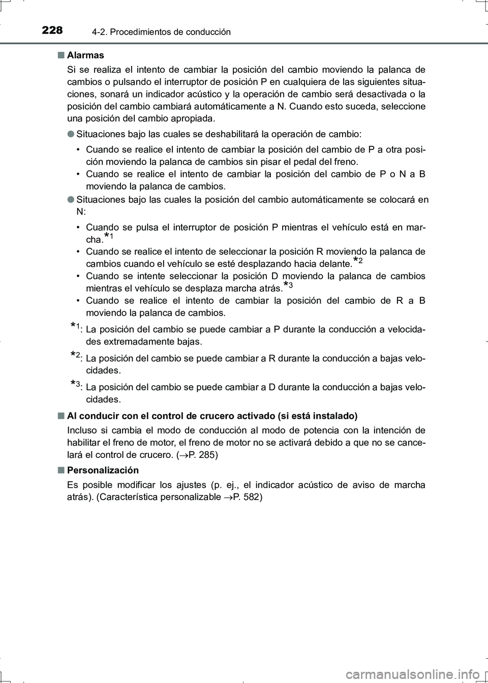 TOYOTA AURIS HYBRID 2017 Manual del propietario (in Spanish) 2284-2. Procedimientos de conducción
UK_AURIS_HV_HB_ES (OM12L10S)■Alarmas
Si se realiza el intento de cambiar la posición del cambio moviendo la palanca de
cambios o pulsando el interruptor de pos TOYOTA AURIS HYBRID 2017 Manual del propietario (in Spanish) 2284-2. Procedimientos de conducción
UK_AURIS_HV_HB_ES (OM12L10S)■Alarmas
Si se realiza el intento de cambiar la posición del cambio moviendo la palanca de
cambios o pulsando el interruptor de pos