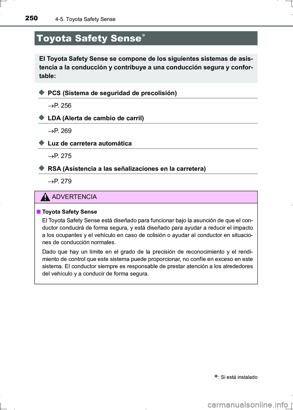 TOYOTA AURIS HYBRID 2017 Manual del propietario (in Spanish) 250
UK_AURIS_HV_HB_ES (OM12L10S)
4-5. Toyota Safety Sense
◆PCS (Sistema de seguridad de precolisión)
P. 256
◆LDA (Alerta de cambio de carril)
P. 269
◆Luz de carretera automática
P. 27 TOYOTA AURIS HYBRID 2017 Manual del propietario (in Spanish) 250
UK_AURIS_HV_HB_ES (OM12L10S)
4-5. Toyota Safety Sense
◆PCS (Sistema de seguridad de precolisión)
P. 256
◆LDA (Alerta de cambio de carril)
P. 269
◆Luz de carretera automática
P. 27