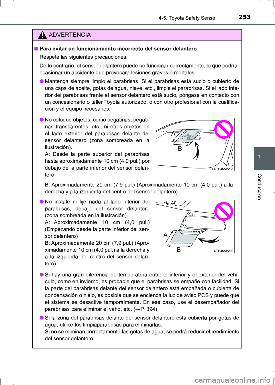 TOYOTA AURIS HYBRID 2017 Manual del propietario (in Spanish) 2534-5. Toyota Safety Sense
4
Conducción
UK_AURIS_HV_HB_ES (OM12L10S)
ADVERTENCIA
■Para evitar un funcionamiento incorrecto del sensor delantero
Respete las siguientes precauciones.
De lo contrario TOYOTA AURIS HYBRID 2017 Manual del propietario (in Spanish) 2534-5. Toyota Safety Sense
4
Conducción
UK_AURIS_HV_HB_ES (OM12L10S)
ADVERTENCIA
■Para evitar un funcionamiento incorrecto del sensor delantero
Respete las siguientes precauciones.
De lo contrario