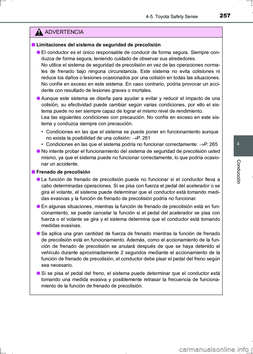 TOYOTA AURIS HYBRID 2017 Manual del propietario (in Spanish) 2574-5. Toyota Safety Sense
4
Conducción
UK_AURIS_HV_HB_ES (OM12L10S)
ADVERTENCIA
■Limitaciones del sistema de seguridad de precolisión
●El conductor es el único responsable de conducir de form TOYOTA AURIS HYBRID 2017 Manual del propietario (in Spanish) 2574-5. Toyota Safety Sense
4
Conducción
UK_AURIS_HV_HB_ES (OM12L10S)
ADVERTENCIA
■Limitaciones del sistema de seguridad de precolisión
●El conductor es el único responsable de conducir de form