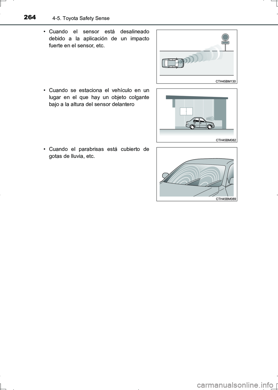 TOYOTA AURIS HYBRID 2017 Manual del propietario (in Spanish) 2644-5. Toyota Safety Sense
UK_AURIS_HV_HB_ES (OM12L10S)• Cuando el sensor está desalineado
debido a la aplicación de un impacto
fuerte en el sensor, etc.
• Cuando se estaciona el vehículo en u TOYOTA AURIS HYBRID 2017 Manual del propietario (in Spanish) 2644-5. Toyota Safety Sense
UK_AURIS_HV_HB_ES (OM12L10S)• Cuando el sensor está desalineado
debido a la aplicación de un impacto
fuerte en el sensor, etc.
• Cuando se estaciona el vehículo en u