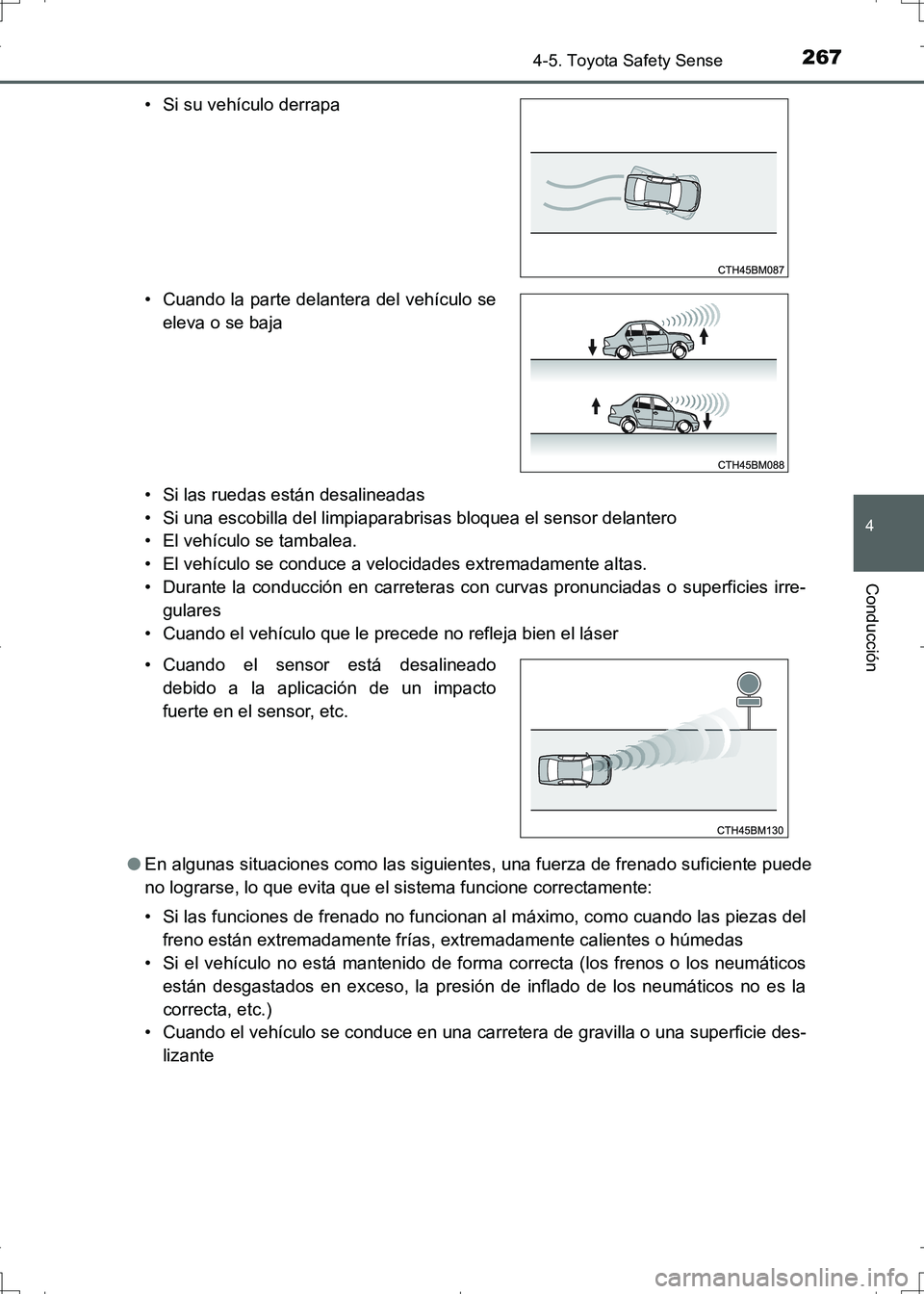 TOYOTA AURIS HYBRID 2017 Manual del propietario (in Spanish) 2674-5. Toyota Safety Sense
4
Conducción
UK_AURIS_HV_HB_ES (OM12L10S)• Si las ruedas están desalineadas
• Si una escobilla del limpiaparabrisas bloquea el sensor delantero
• El vehículo se ta TOYOTA AURIS HYBRID 2017 Manual del propietario (in Spanish) 2674-5. Toyota Safety Sense
4
Conducción
UK_AURIS_HV_HB_ES (OM12L10S)• Si las ruedas están desalineadas
• Si una escobilla del limpiaparabrisas bloquea el sensor delantero
• El vehículo se ta