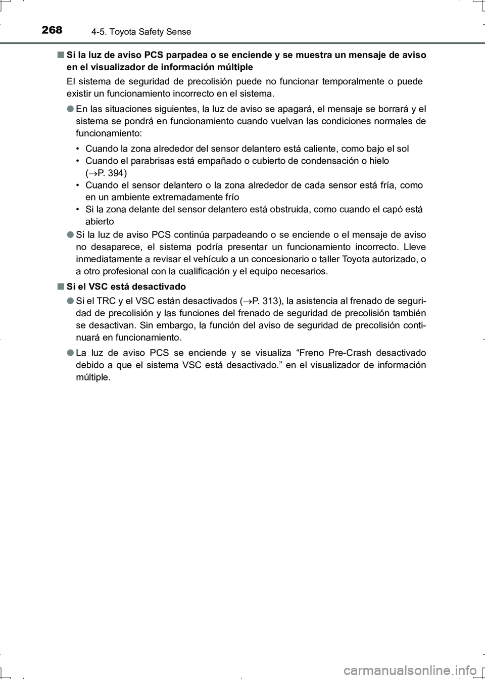 TOYOTA AURIS HYBRID 2017 Manual del propietario (in Spanish) 2684-5. Toyota Safety Sense
UK_AURIS_HV_HB_ES (OM12L10S)■Si la luz de aviso PCS parpadea o se enciende y se muestra un mensaje de aviso
en el visualizador de información múltiple
El sistema de seg TOYOTA AURIS HYBRID 2017 Manual del propietario (in Spanish) 2684-5. Toyota Safety Sense
UK_AURIS_HV_HB_ES (OM12L10S)■Si la luz de aviso PCS parpadea o se enciende y se muestra un mensaje de aviso
en el visualizador de información múltiple
El sistema de seg