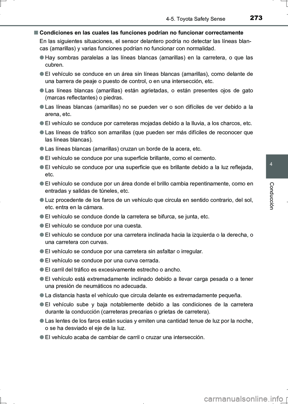 TOYOTA AURIS HYBRID 2017 Manual del propietario (in Spanish) 2734-5. Toyota Safety Sense
4
Conducción
UK_AURIS_HV_HB_ES (OM12L10S)■Condiciones en las cuales las funciones podrían no funcionar correctamente
En las siguientes situaciones, el sensor delantero TOYOTA AURIS HYBRID 2017 Manual del propietario (in Spanish) 2734-5. Toyota Safety Sense
4
Conducción
UK_AURIS_HV_HB_ES (OM12L10S)■Condiciones en las cuales las funciones podrían no funcionar correctamente
En las siguientes situaciones, el sensor delantero