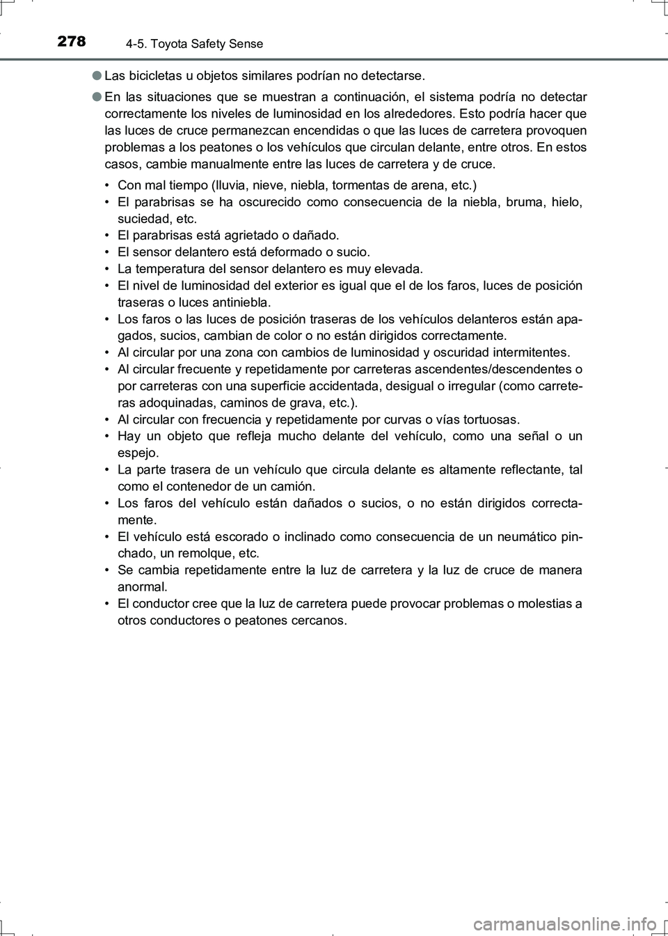 TOYOTA AURIS HYBRID 2017 Manual del propietario (in Spanish) 2784-5. Toyota Safety Sense
UK_AURIS_HV_HB_ES (OM12L10S)●Las bicicletas u objetos similares podrían no detectarse.
●En las situaciones que se muestran a continuación, el sistema podría no detec TOYOTA AURIS HYBRID 2017 Manual del propietario (in Spanish) 2784-5. Toyota Safety Sense
UK_AURIS_HV_HB_ES (OM12L10S)●Las bicicletas u objetos similares podrían no detectarse.
●En las situaciones que se muestran a continuación, el sistema podría no detec