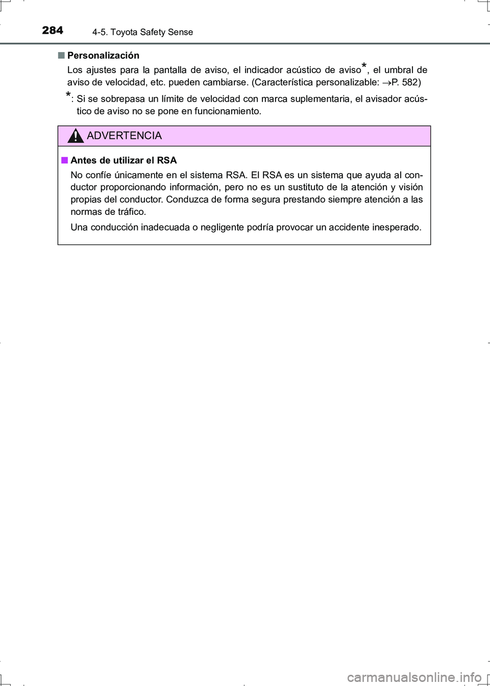 TOYOTA AURIS HYBRID 2017 Manual del propietario (in Spanish) 2844-5. Toyota Safety Sense
UK_AURIS_HV_HB_ES (OM12L10S)■Personalización
Los ajustes para la pantalla de aviso, el indicador acústico de aviso
*, el umbral de
aviso de velocidad, etc. pueden cambi TOYOTA AURIS HYBRID 2017 Manual del propietario (in Spanish) 2844-5. Toyota Safety Sense
UK_AURIS_HV_HB_ES (OM12L10S)■Personalización
Los ajustes para la pantalla de aviso, el indicador acústico de aviso
*, el umbral de
aviso de velocidad, etc. pueden cambi