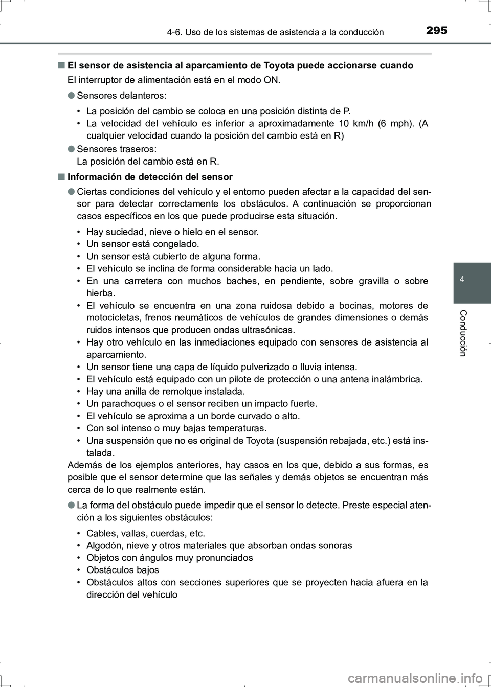 TOYOTA AURIS HYBRID 2017 Manual del propietario (in Spanish) 2954-6. Uso de los sistemas de asistencia a la conducción
4
Conducción
UK_AURIS_HV_HB_ES (OM12L10S)
■El sensor de asistencia al aparcamiento de Toyota puede accionarse cuando
El interruptor de ali TOYOTA AURIS HYBRID 2017 Manual del propietario (in Spanish) 2954-6. Uso de los sistemas de asistencia a la conducción
4
Conducción
UK_AURIS_HV_HB_ES (OM12L10S)
■El sensor de asistencia al aparcamiento de Toyota puede accionarse cuando
El interruptor de ali