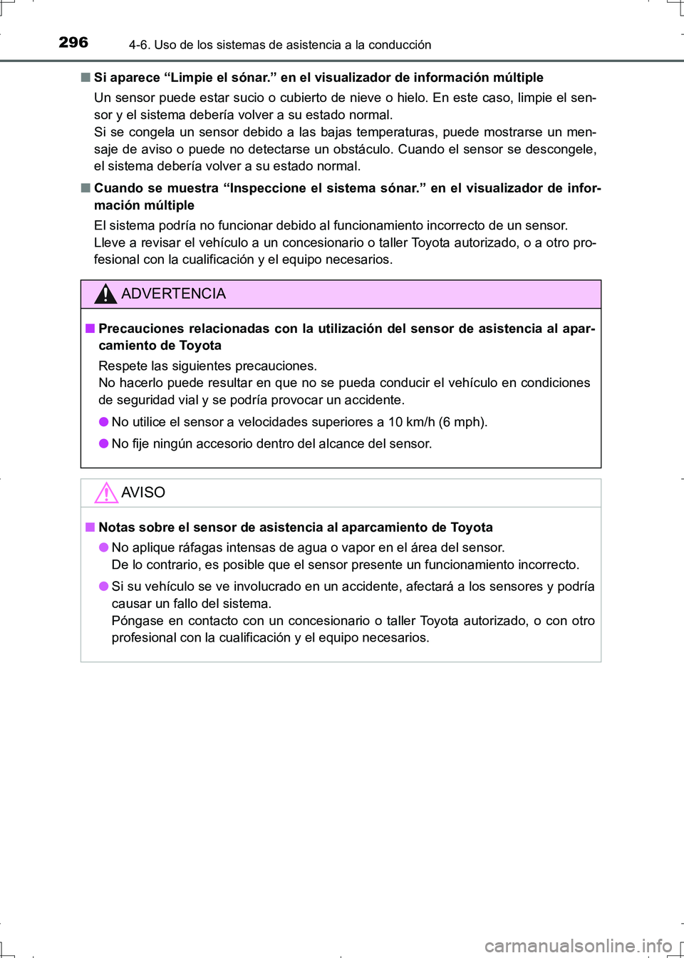 TOYOTA AURIS HYBRID 2017 Manual del propietario (in Spanish) 2964-6. Uso de los sistemas de asistencia a la conducción
UK_AURIS_HV_HB_ES (OM12L10S)■Si aparece “Limpie el sónar.” en el visualizador de información múltiple
Un sensor puede estar sucio o TOYOTA AURIS HYBRID 2017 Manual del propietario (in Spanish) 2964-6. Uso de los sistemas de asistencia a la conducción
UK_AURIS_HV_HB_ES (OM12L10S)■Si aparece “Limpie el sónar.” en el visualizador de información múltiple
Un sensor puede estar sucio o