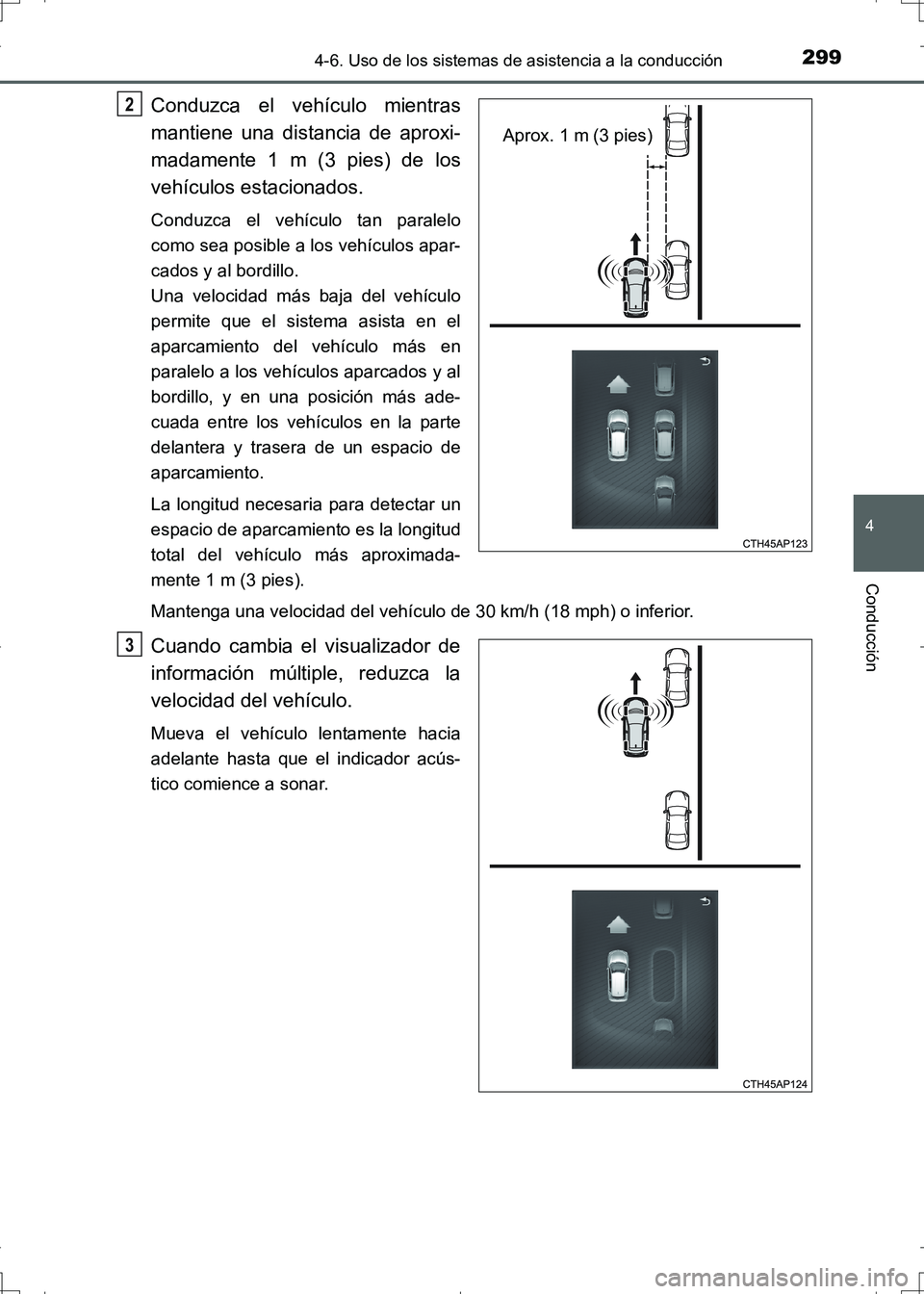 TOYOTA AURIS HYBRID 2017 Manual del propietario (in Spanish) 2994-6. Uso de los sistemas de asistencia a la conducción
4
Conducción
UK_AURIS_HV_HB_ES (OM12L10S)
Conduzca el vehículo mientras
mantiene una distancia de aproxi-
madamente 1 m (3 pies) de los
veh TOYOTA AURIS HYBRID 2017 Manual del propietario (in Spanish) 2994-6. Uso de los sistemas de asistencia a la conducción
4
Conducción
UK_AURIS_HV_HB_ES (OM12L10S)
Conduzca el vehículo mientras
mantiene una distancia de aproxi-
madamente 1 m (3 pies) de los
veh