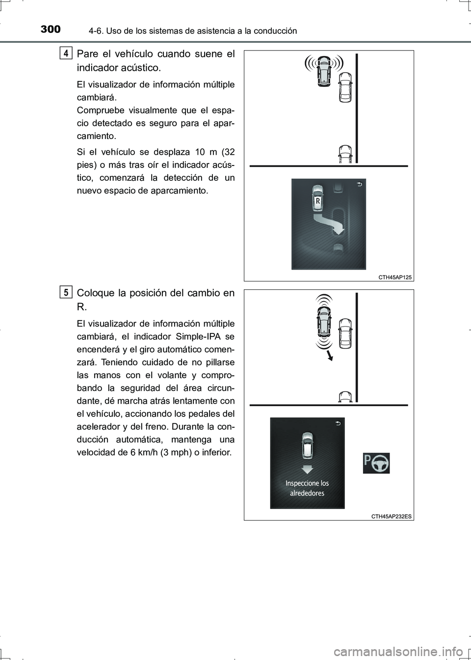 TOYOTA AURIS HYBRID 2017 Manual del propietario (in Spanish) 3004-6. Uso de los sistemas de asistencia a la conducción
UK_AURIS_HV_HB_ES (OM12L10S)
Pare el vehículo cuando suene el
indicador acústico.
El visualizador de información múltiple
cambiará.
Com TOYOTA AURIS HYBRID 2017 Manual del propietario (in Spanish) 3004-6. Uso de los sistemas de asistencia a la conducción
UK_AURIS_HV_HB_ES (OM12L10S)
Pare el vehículo cuando suene el
indicador acústico.
El visualizador de información múltiple
cambiará.
Com
