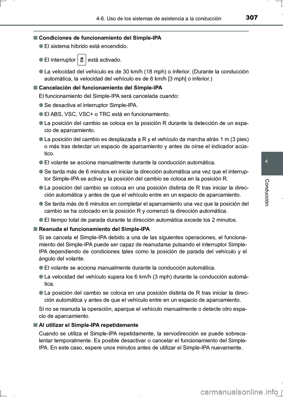 TOYOTA AURIS HYBRID 2017 Manual del propietario (in Spanish) 3074-6. Uso de los sistemas de asistencia a la conducción
4
Conducción
UK_AURIS_HV_HB_ES (OM12L10S)
■Condiciones de funcionamiento del Simple-IPA
●El sistema híbrido está encendido.
●El inte TOYOTA AURIS HYBRID 2017 Manual del propietario (in Spanish) 3074-6. Uso de los sistemas de asistencia a la conducción
4
Conducción
UK_AURIS_HV_HB_ES (OM12L10S)
■Condiciones de funcionamiento del Simple-IPA
●El sistema híbrido está encendido.
●El inte