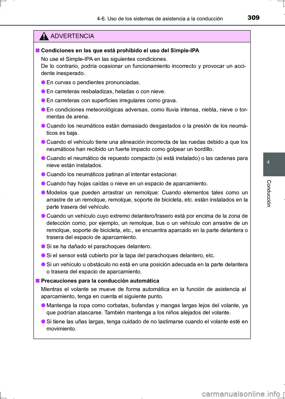 TOYOTA AURIS HYBRID 2017 Manual del propietario (in Spanish) 3094-6. Uso de los sistemas de asistencia a la conducción
4
Conducción
UK_AURIS_HV_HB_ES (OM12L10S)
ADVERTENCIA
■Condiciones en las que está prohibido el uso del Simple-IPA
No use el Simple-IPA e TOYOTA AURIS HYBRID 2017 Manual del propietario (in Spanish) 3094-6. Uso de los sistemas de asistencia a la conducción
4
Conducción
UK_AURIS_HV_HB_ES (OM12L10S)
ADVERTENCIA
■Condiciones en las que está prohibido el uso del Simple-IPA
No use el Simple-IPA e