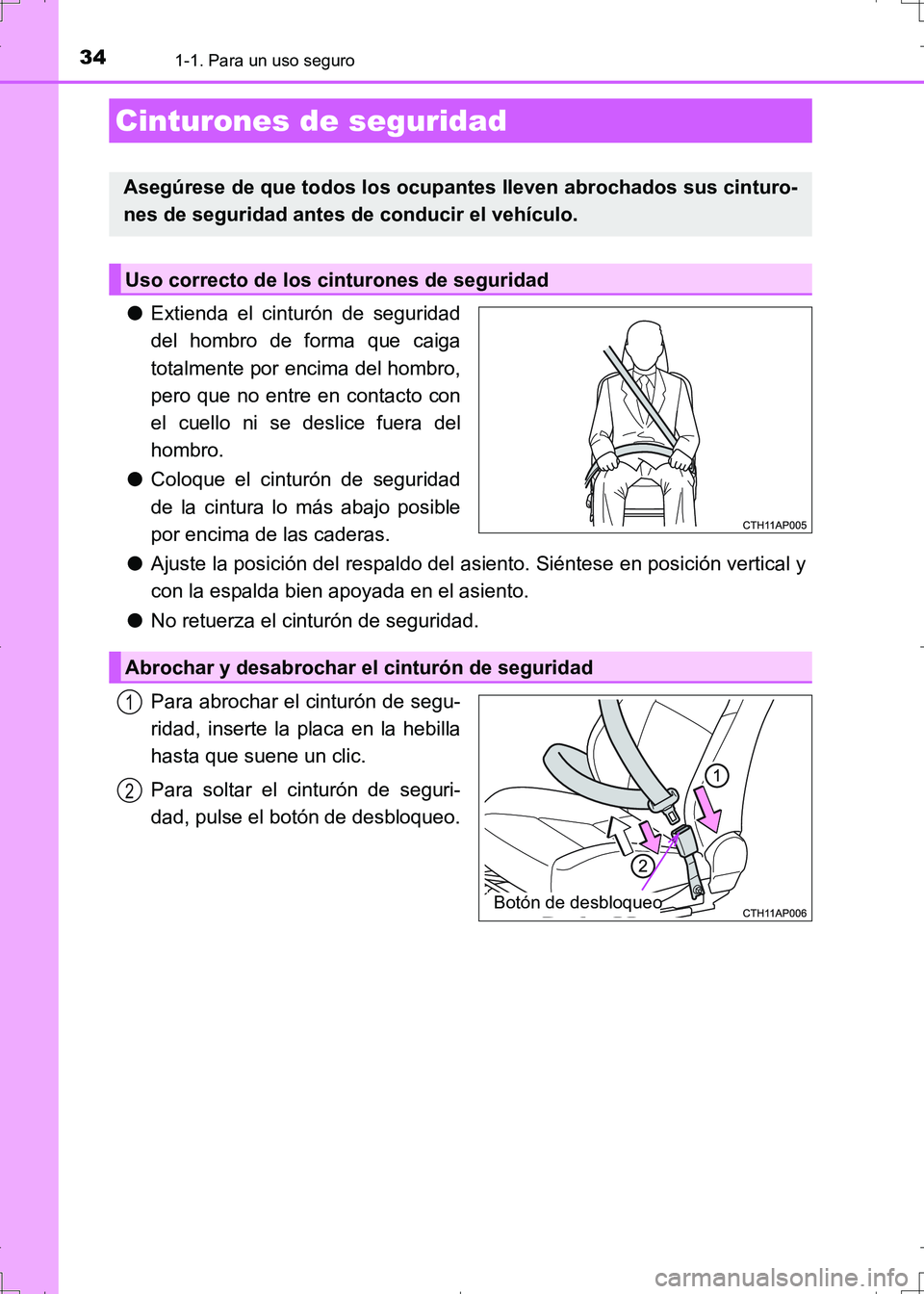 TOYOTA AURIS HYBRID 2017  Manual del propietario (in Spanish) 341-1. Para un uso seguro
UK_AURIS_HV_HB_ES (OM12L10S)
●Extienda el cinturón de seguridad
del hombro de forma que caiga
totalmente por encima del hombro,
pero que no entre en contacto con
el cuello