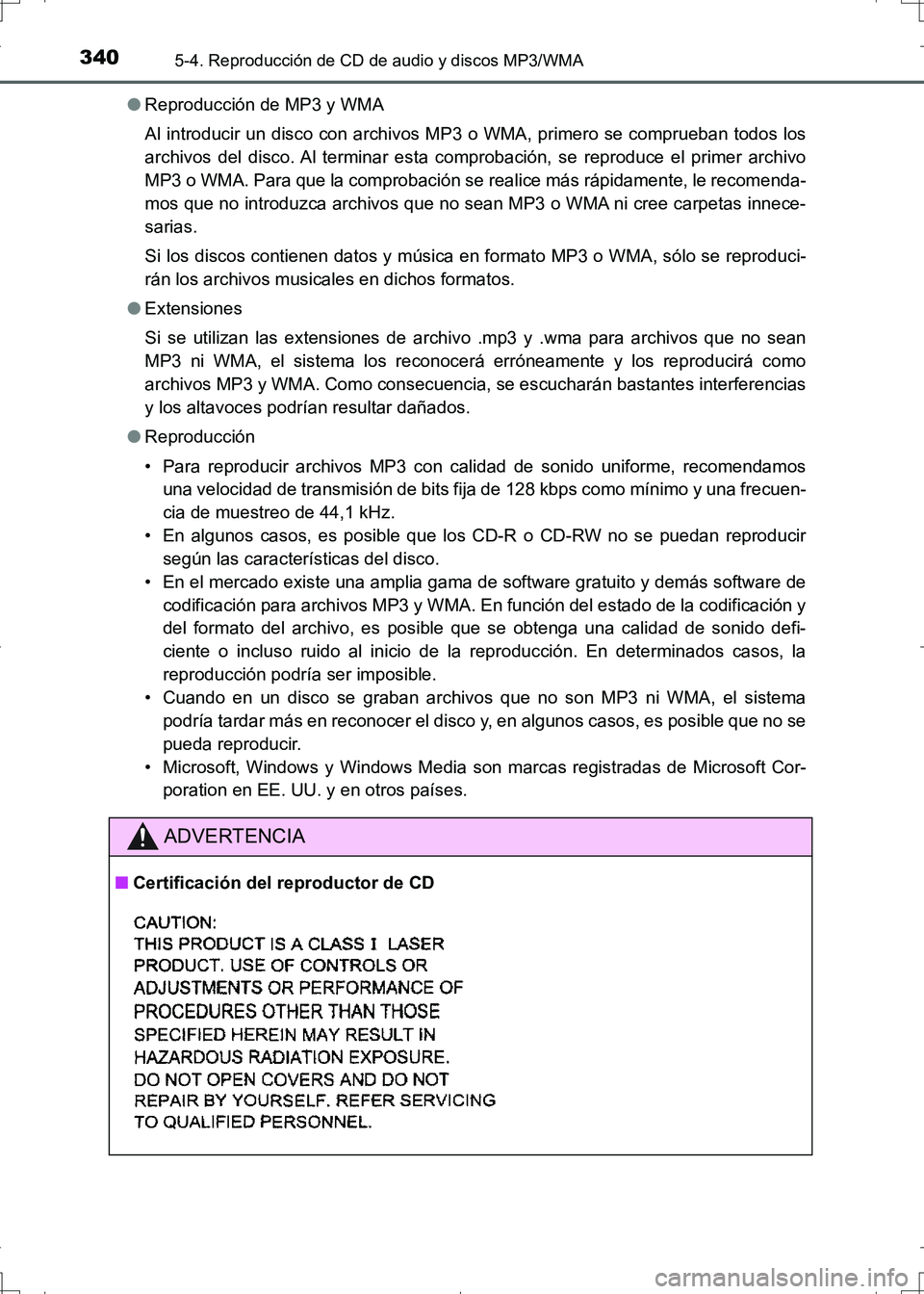 TOYOTA AURIS HYBRID 2017  Manual del propietario (in Spanish) 3405-4. Reproducción de CD de audio y discos MP3/WMA
UK_AURIS_HV_HB_ES (OM12L10S)●Reproducción de MP3 y WMA
Al introducir un disco con archivos MP3 o WMA, primero se comprueban todos los
archivos 