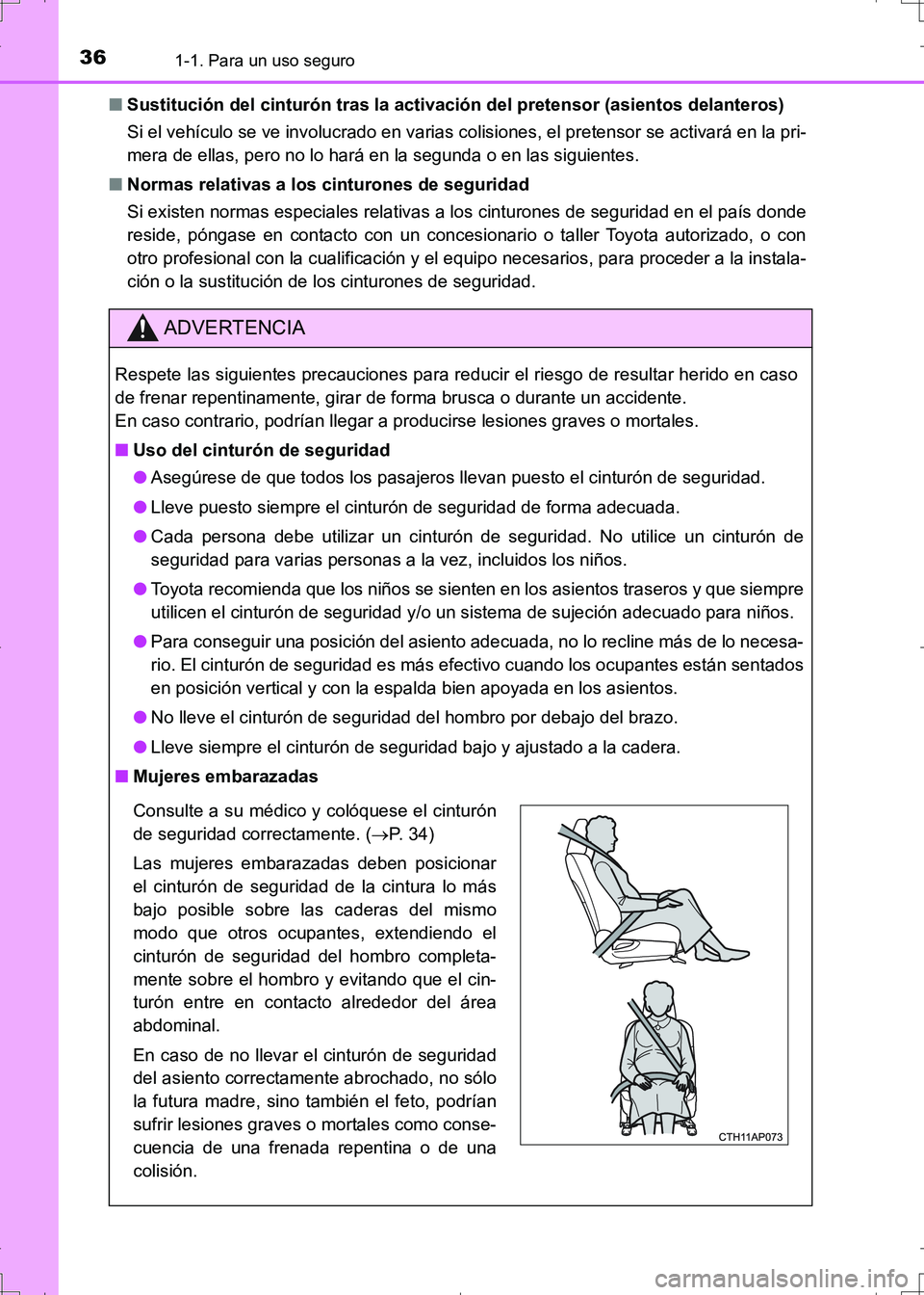 TOYOTA AURIS HYBRID 2017  Manual del propietario (in Spanish) 361-1. Para un uso seguro
UK_AURIS_HV_HB_ES (OM12L10S)■Sustitución del cinturón tras la activación del pretensor (asientos delanteros)
Si el vehículo se ve involucrado en varias colisiones, el p