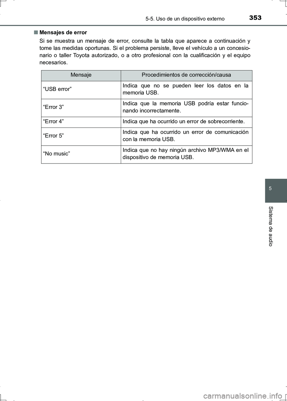 TOYOTA AURIS HYBRID 2017  Manual del propietario (in Spanish) 3535-5. Uso de un dispositivo externo
5
Sistema de audio
UK_AURIS_HV_HB_ES (OM12L10S)■Mensajes de error
Si se muestra un mensaje de error, consulte la tabla que aparece a continuación y
tome las me