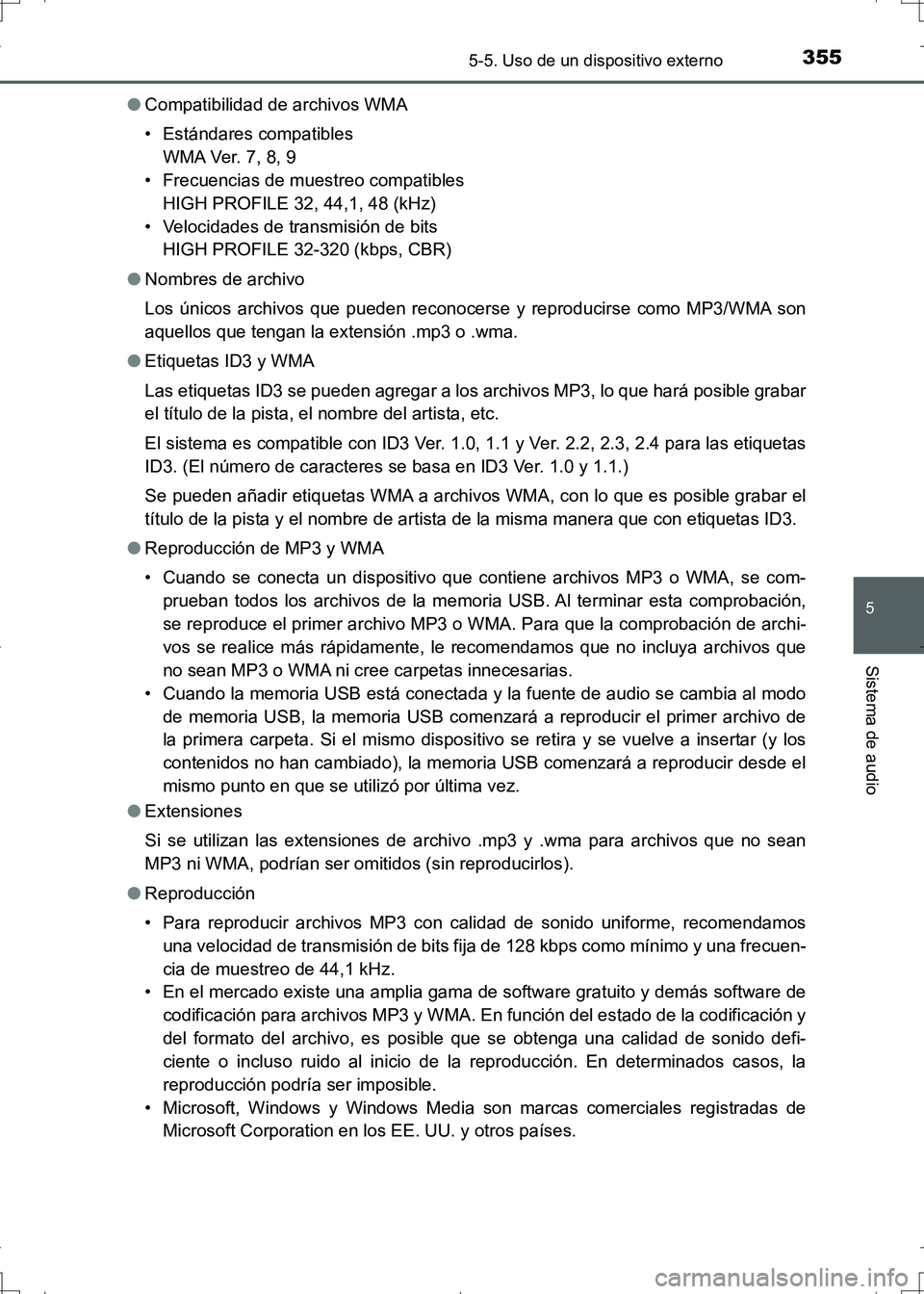 TOYOTA AURIS HYBRID 2017  Manual del propietario (in Spanish) 3555-5. Uso de un dispositivo externo
5
Sistema de audio
UK_AURIS_HV_HB_ES (OM12L10S)●Compatibilidad de archivos WMA
• Estándares compatibles
WM A Ve r.  7 , 8,  9
• Frecuencias de muestreo com