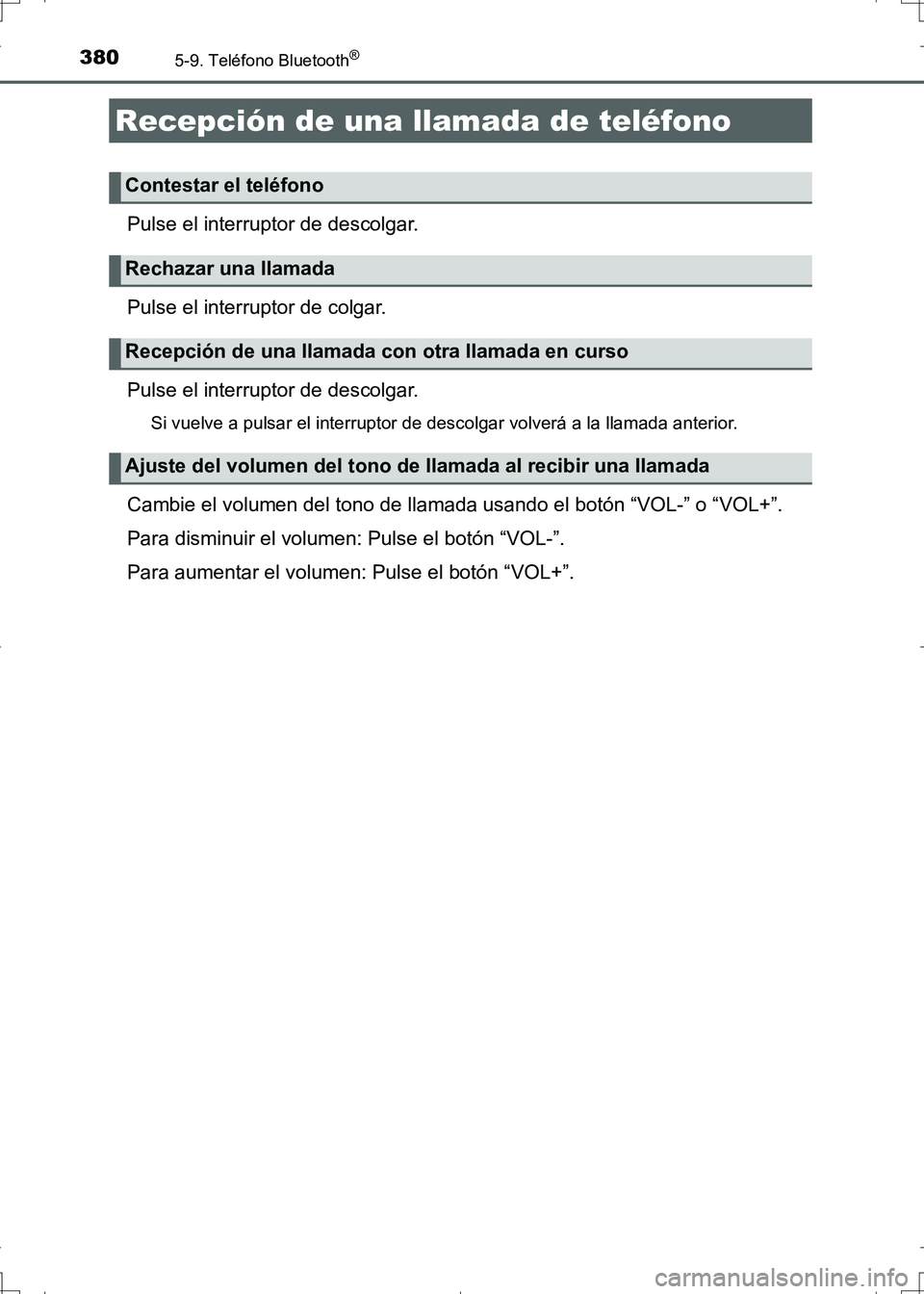TOYOTA AURIS HYBRID 2017 Manual del propietario (in Spanish) 3805-9. Teléfono Bluetooth®
UK_AURIS_HV_HB_ES (OM12L10S)
Pulse el interruptor de descolgar.
Pulse el interruptor de colgar.
Pulse el interruptor de descolgar.
Si vuelve a pulsar el interruptor de de TOYOTA AURIS HYBRID 2017 Manual del propietario (in Spanish) 3805-9. Teléfono Bluetooth®
UK_AURIS_HV_HB_ES (OM12L10S)
Pulse el interruptor de descolgar.
Pulse el interruptor de colgar.
Pulse el interruptor de descolgar.
Si vuelve a pulsar el interruptor de de