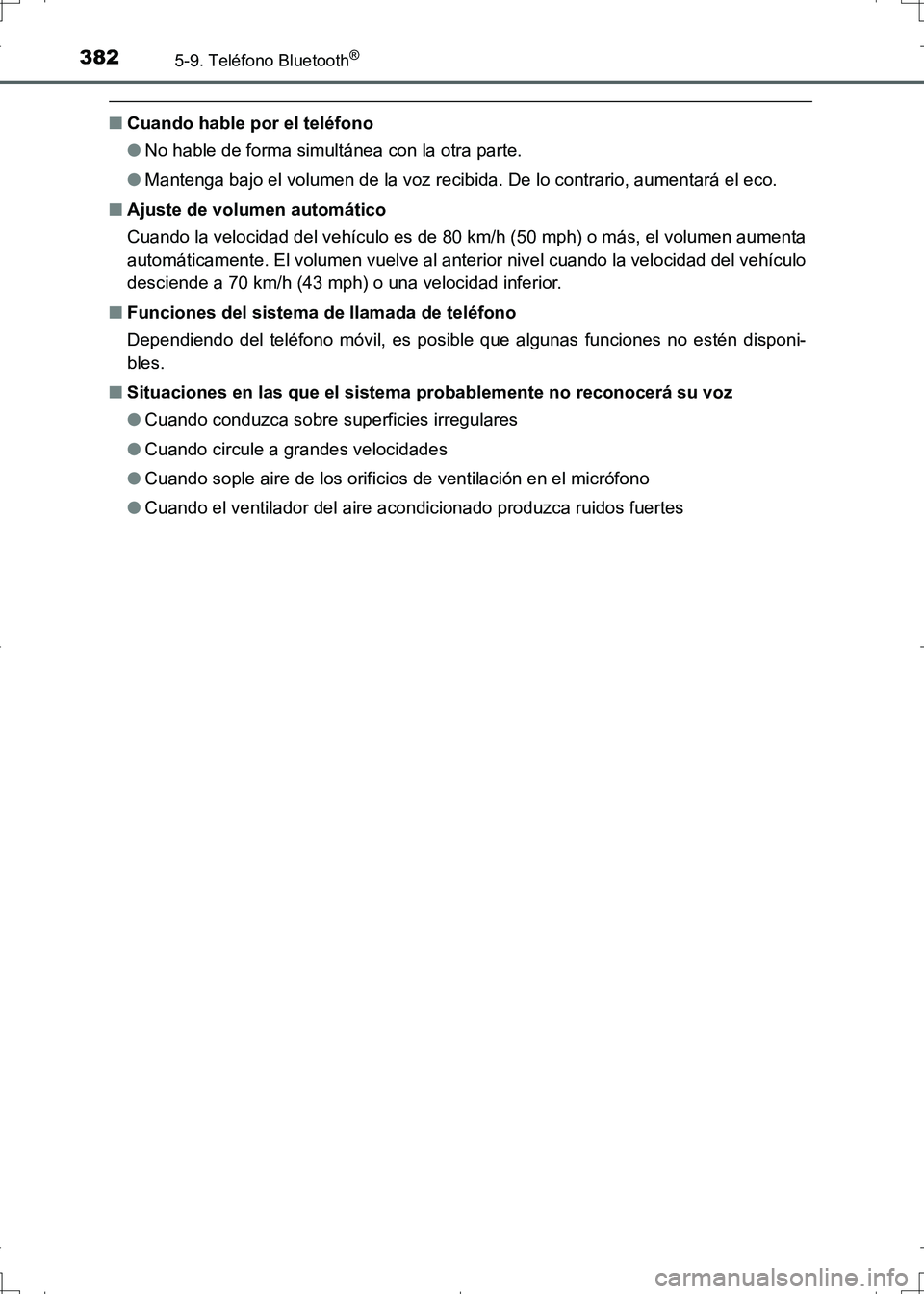 TOYOTA AURIS HYBRID 2017 Manual del propietario (in Spanish) 3825-9. Teléfono Bluetooth®
UK_AURIS_HV_HB_ES (OM12L10S)
■Cuando hable por el teléfono
●No hable de forma simultánea con la otra parte.
●Mantenga bajo el volumen de la voz recibida. De lo co TOYOTA AURIS HYBRID 2017 Manual del propietario (in Spanish) 3825-9. Teléfono Bluetooth®
UK_AURIS_HV_HB_ES (OM12L10S)
■Cuando hable por el teléfono
●No hable de forma simultánea con la otra parte.
●Mantenga bajo el volumen de la voz recibida. De lo co