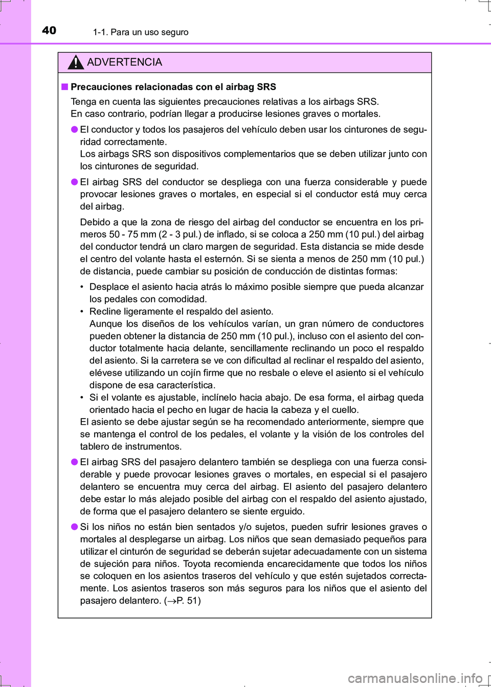 TOYOTA AURIS HYBRID 2017  Manual del propietario (in Spanish) 401-1. Para un uso seguro
UK_AURIS_HV_HB_ES (OM12L10S)
ADVERTENCIA
■Precauciones relacionadas con el airbag SRS
Tenga en cuenta las siguientes precauciones relativas a los airbags SRS. 
En caso cont